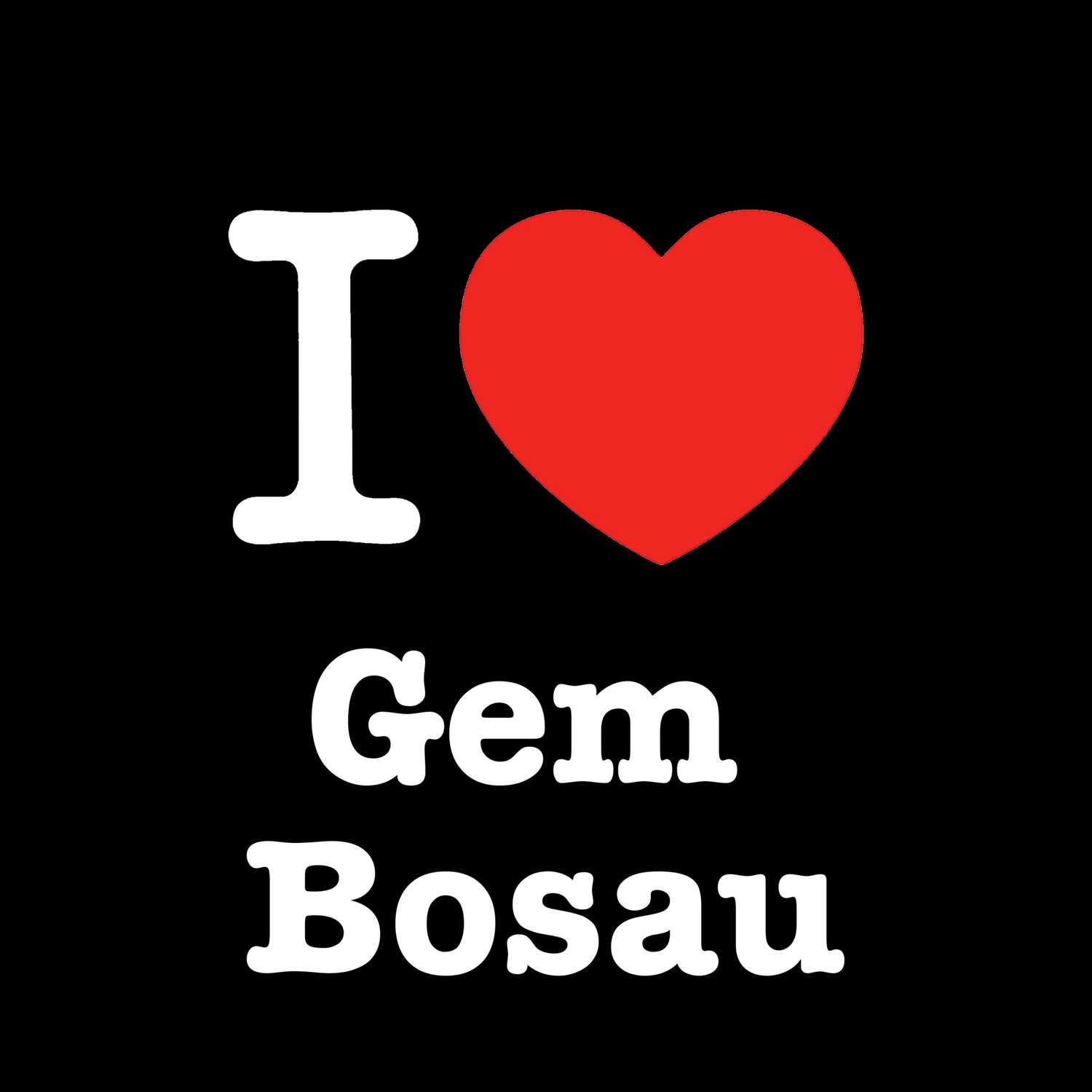 T-Shirt »I love« für den Ort »Gem Bosau«