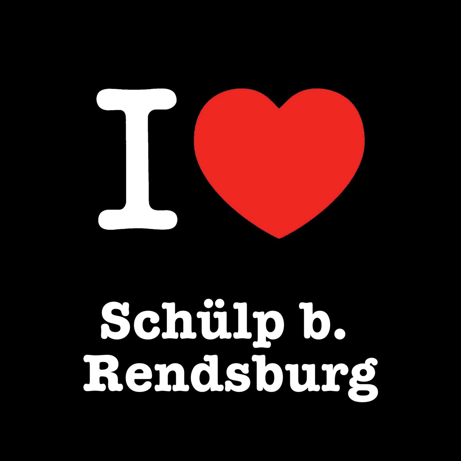 T-Shirt »I love« für den Ort »Schülp b. Rendsburg«