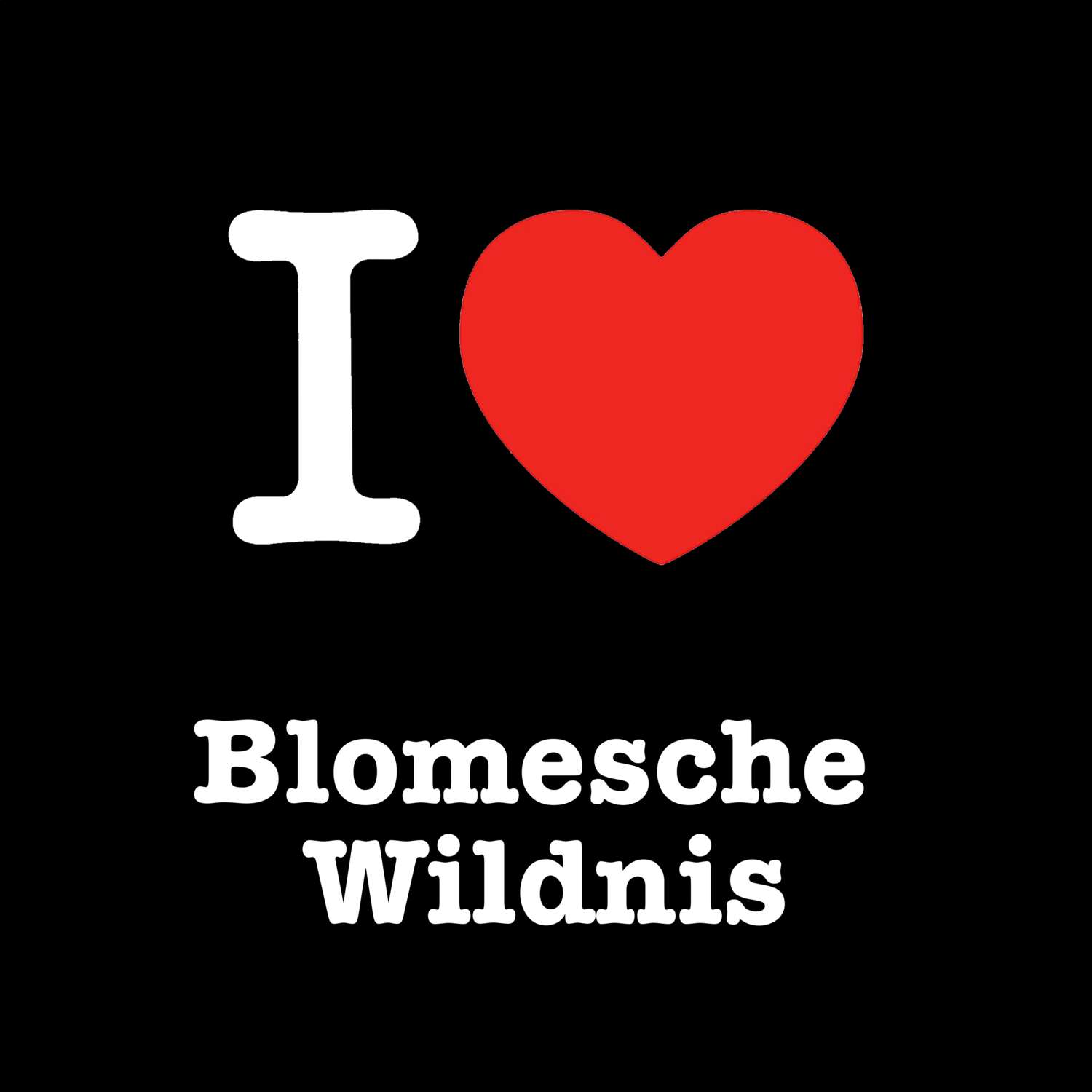 Blomesche Wildnis T-Shirt »I love«