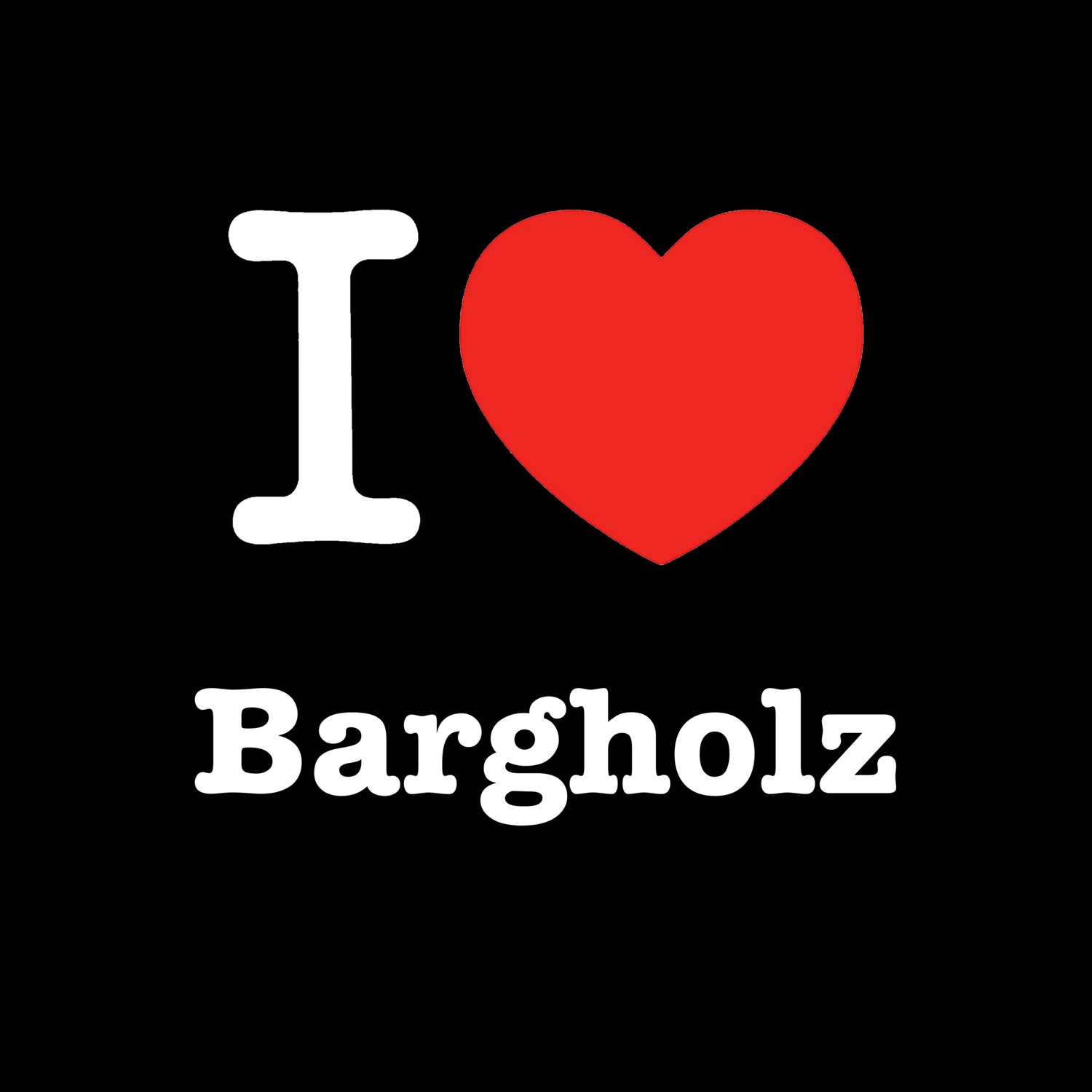 T-Shirt »I love« für den Ort »Bargholz«