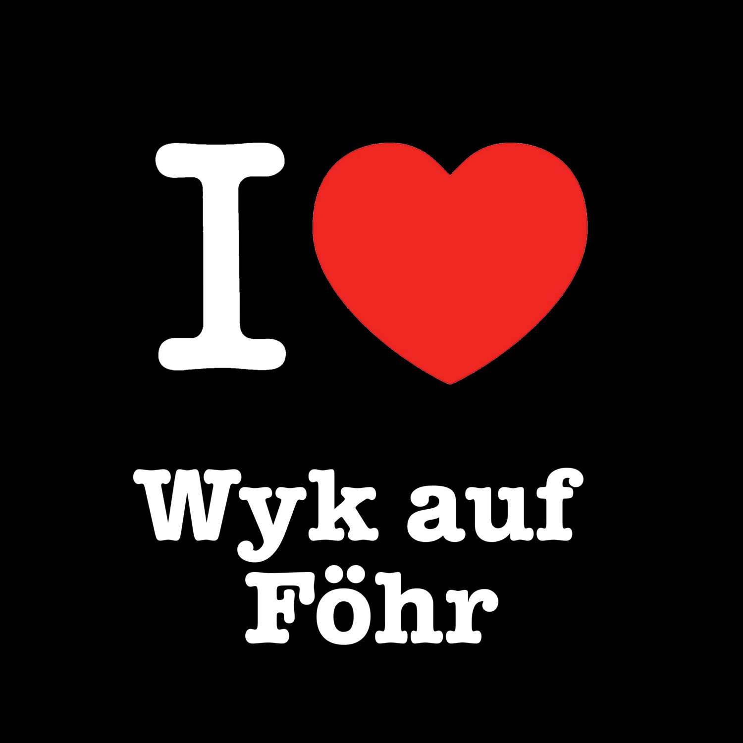 Wyk auf Föhr T-Shirt »I love«