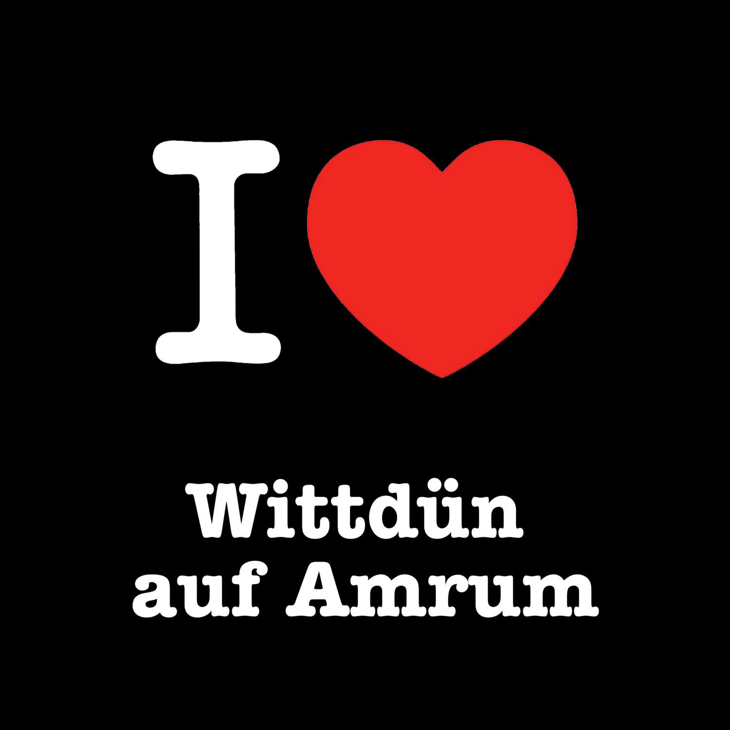 Wittdün auf Amrum T-Shirt »I love«