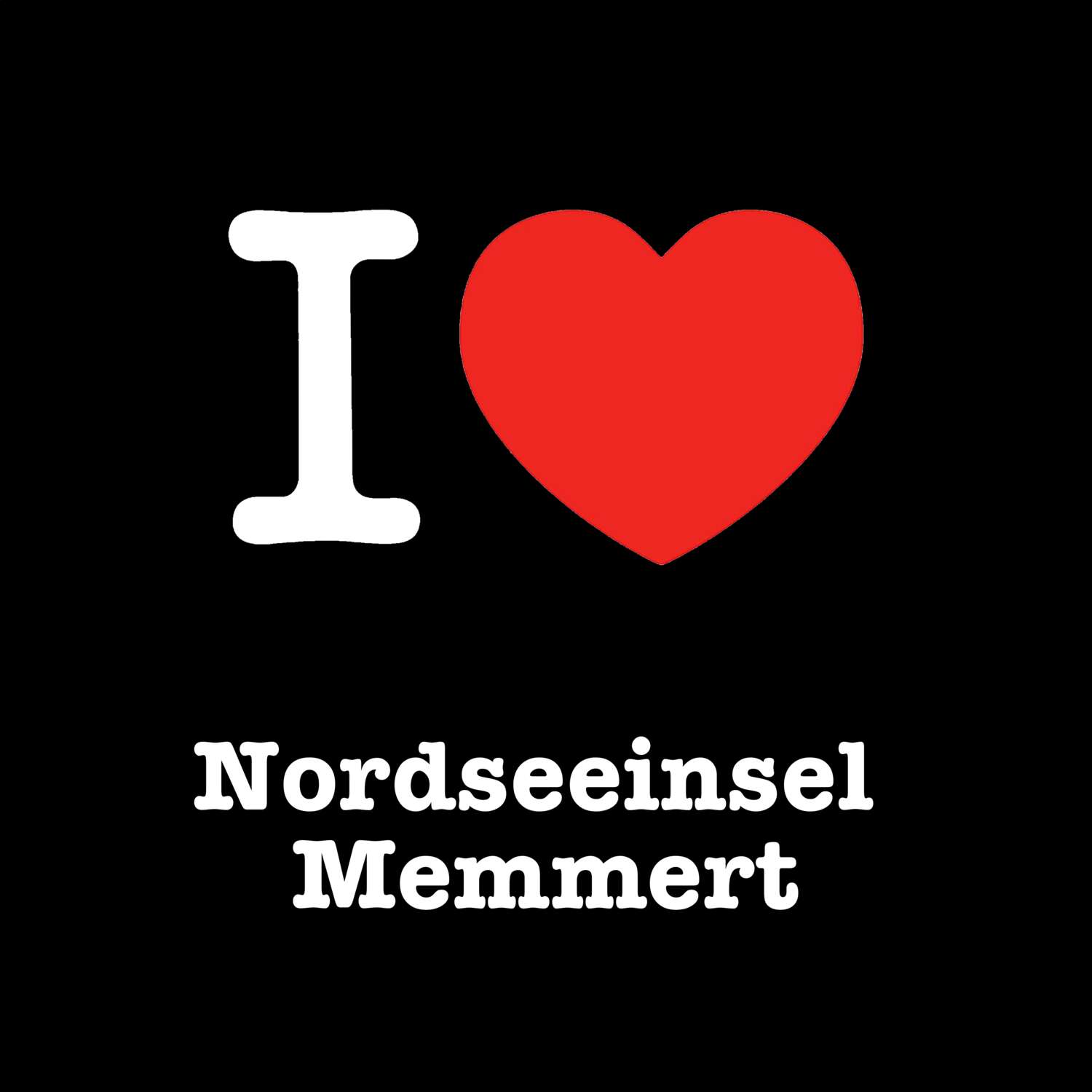 T-Shirt »I love« für den Ort »Nordseeinsel Memmert«