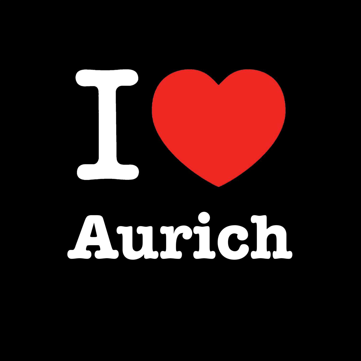 T-Shirt »I love« für den Ort »Aurich«