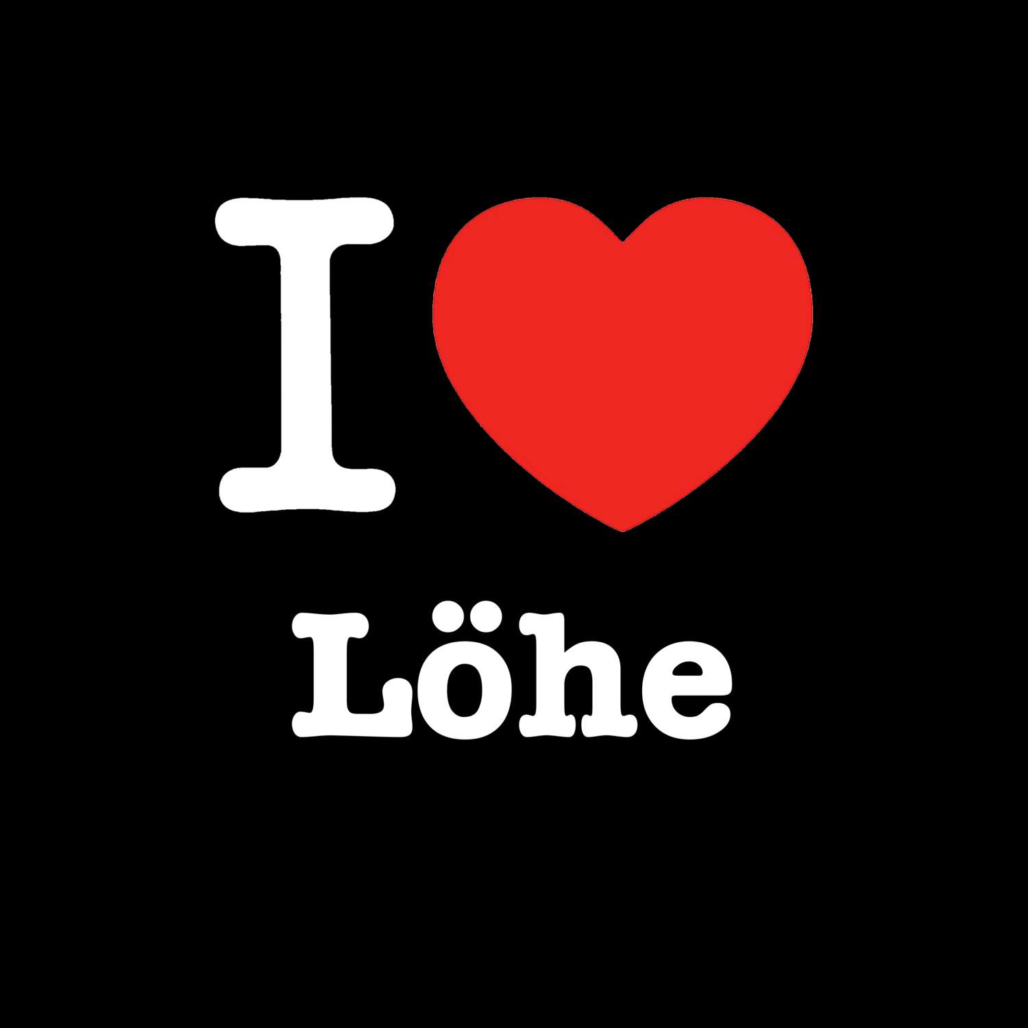 Löhe T-Shirt »I love«