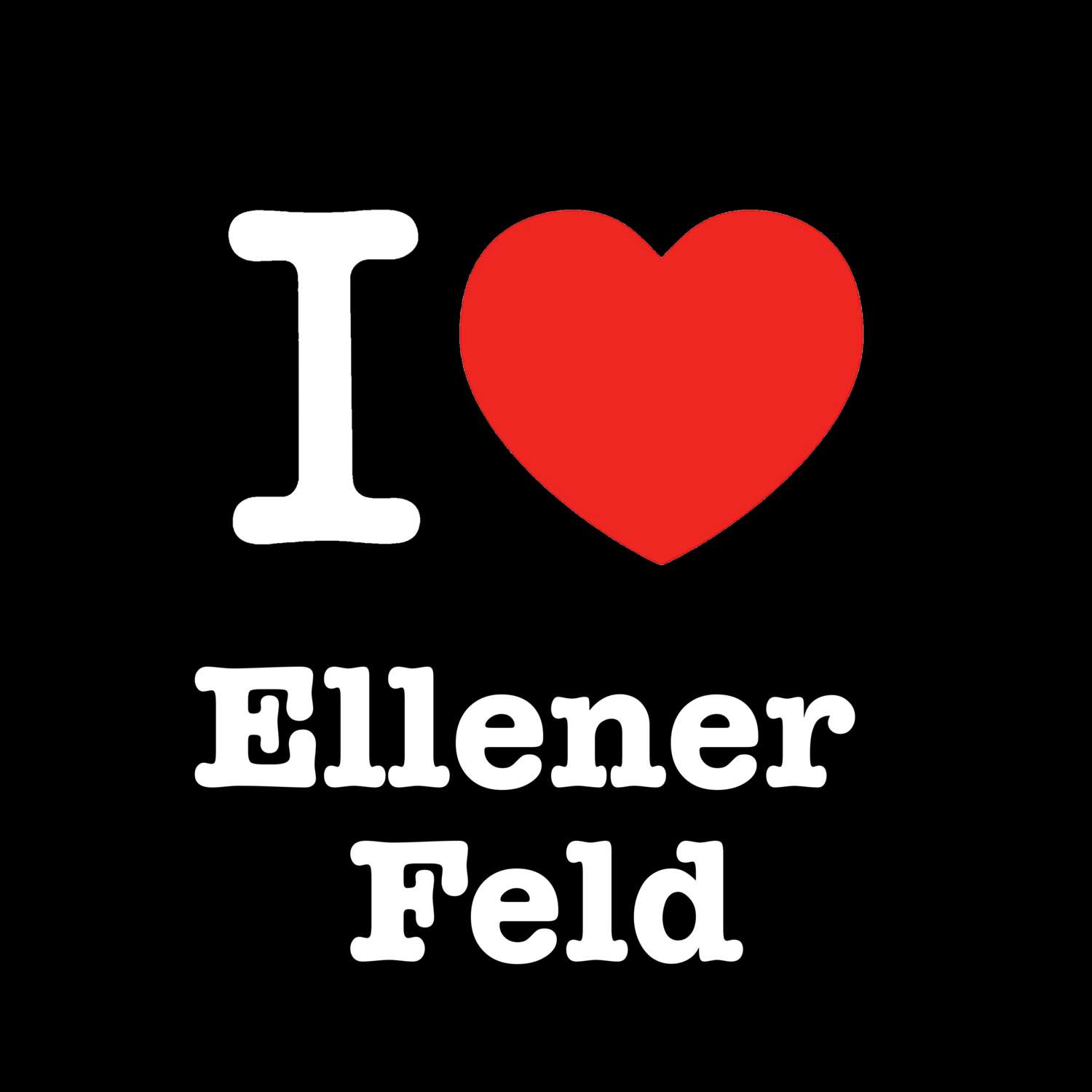 T-Shirt »I love« für den Ort »Ellener Feld«