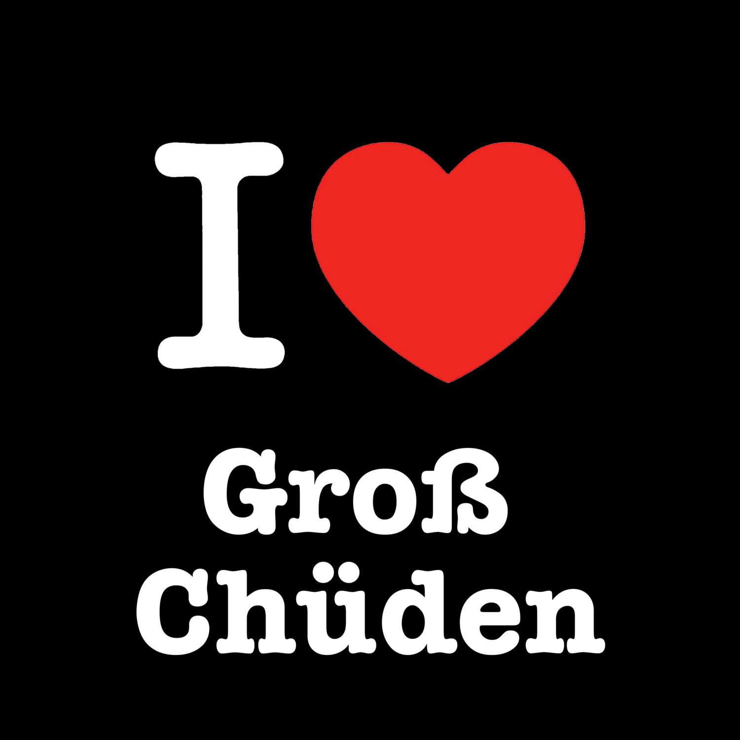 Groß Chüden T-Shirt »I love«