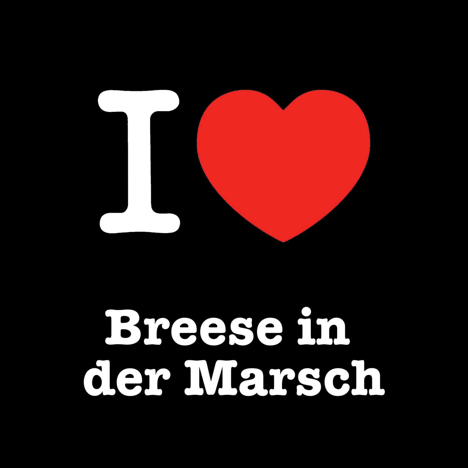 T-Shirt »I love« für den Ort »Breese in der Marsch«