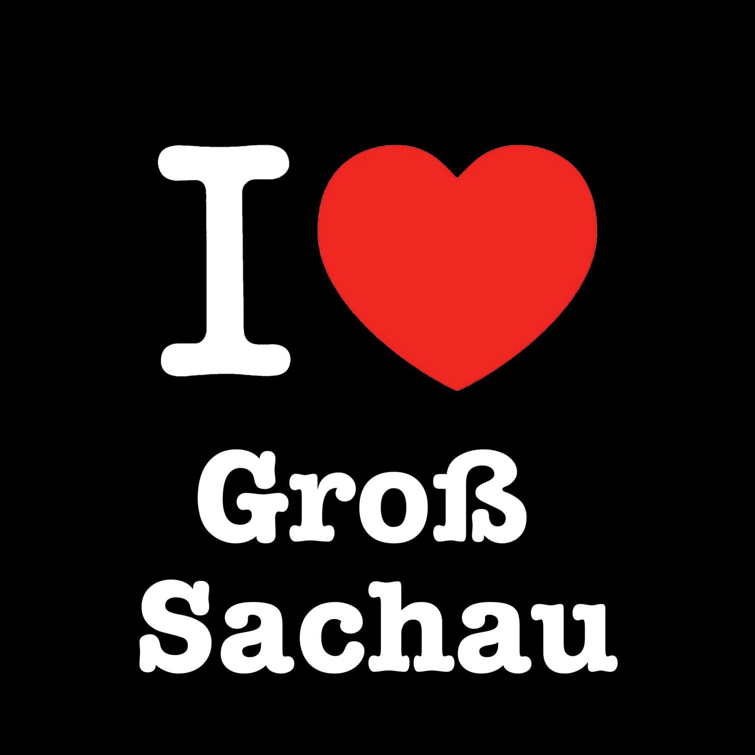 T-Shirt »I love« für den Ort »Groß Sachau«