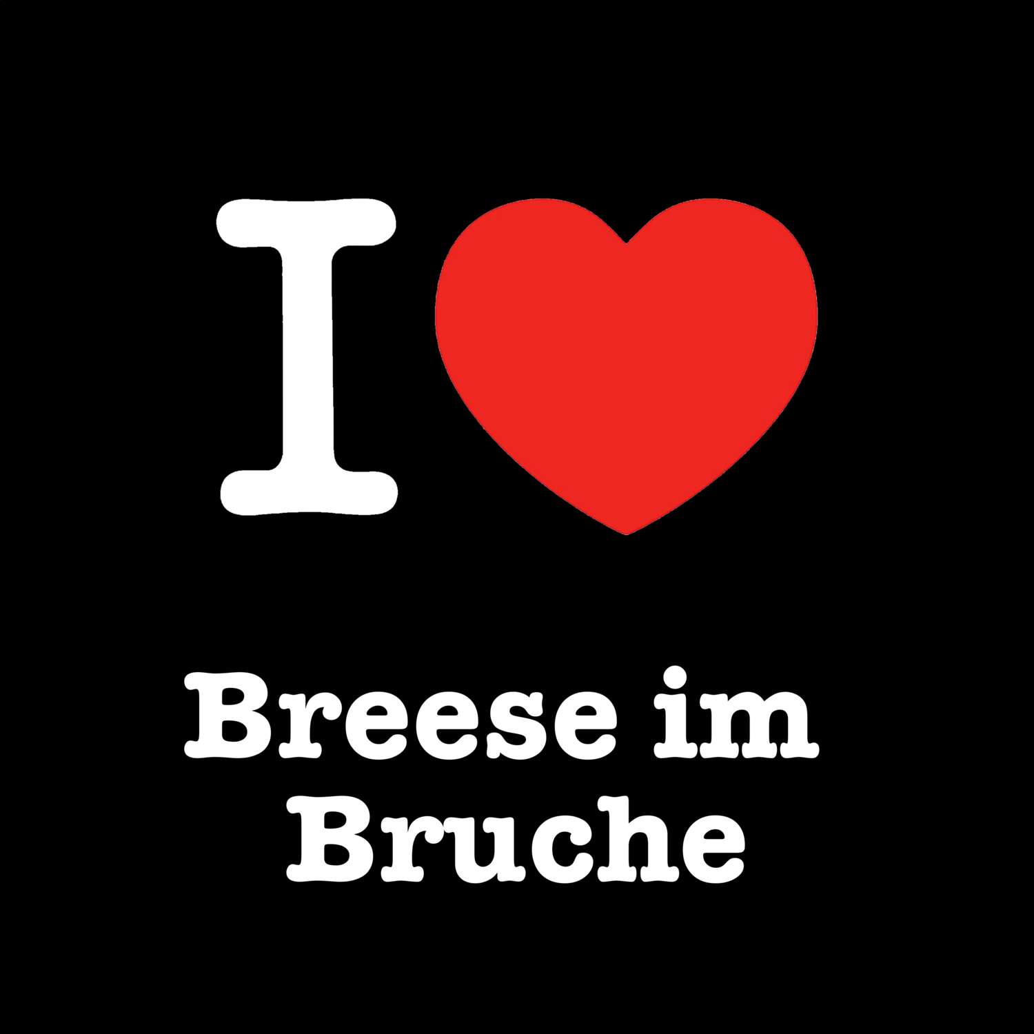 T-Shirt »I love« für den Ort »Breese im Bruche«