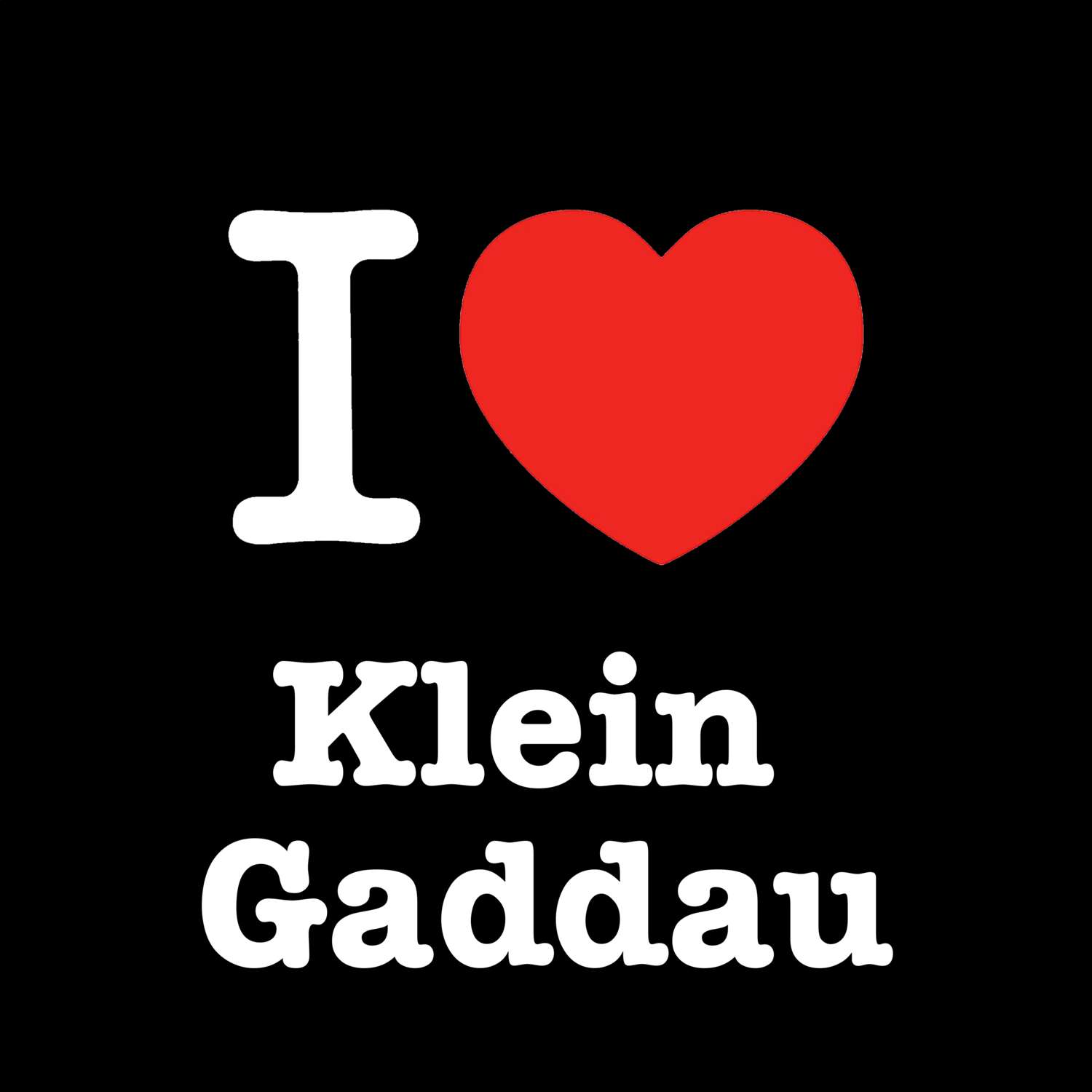 T-Shirt »I love« für den Ort »Klein Gaddau«