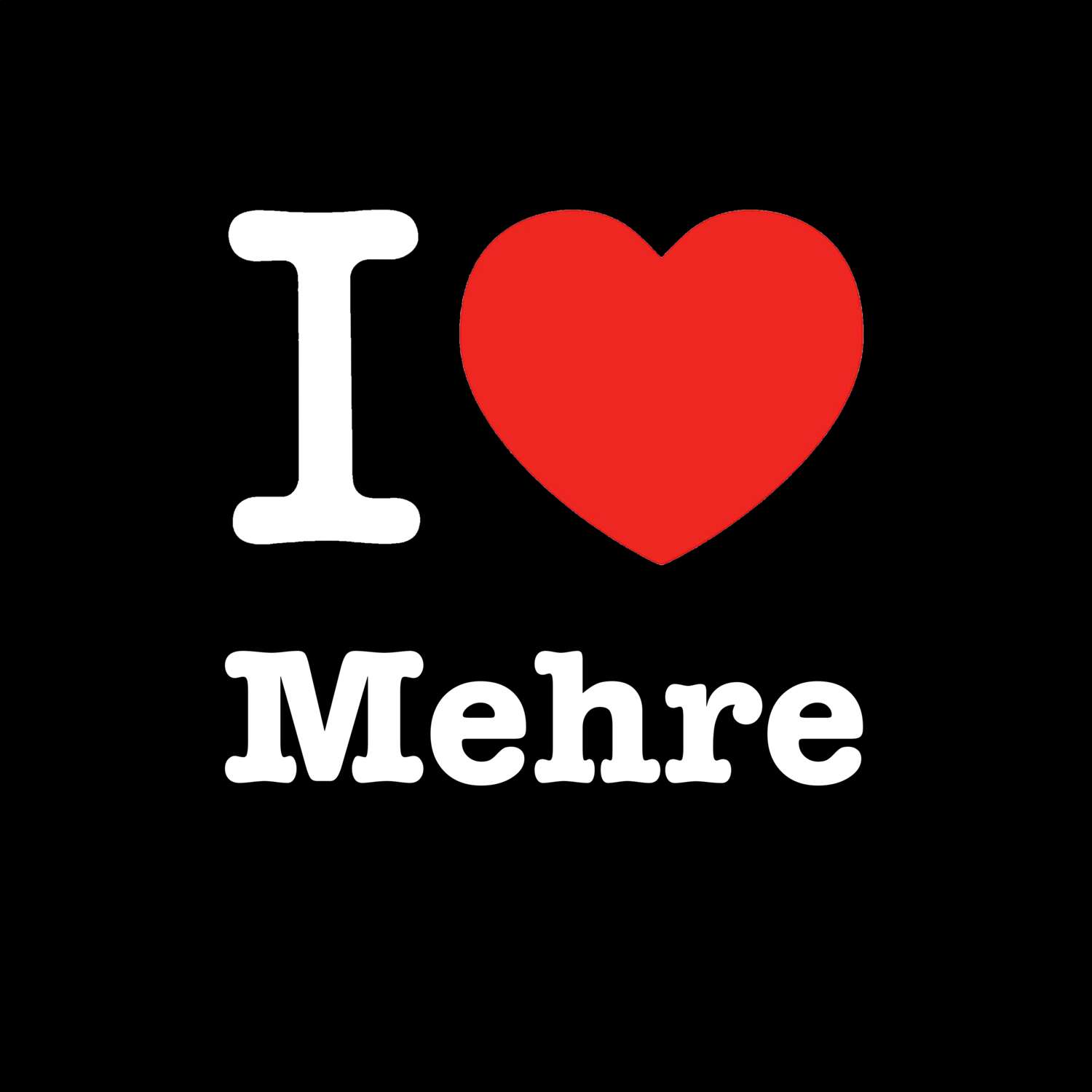 T-Shirt »I love« für den Ort »Mehre«