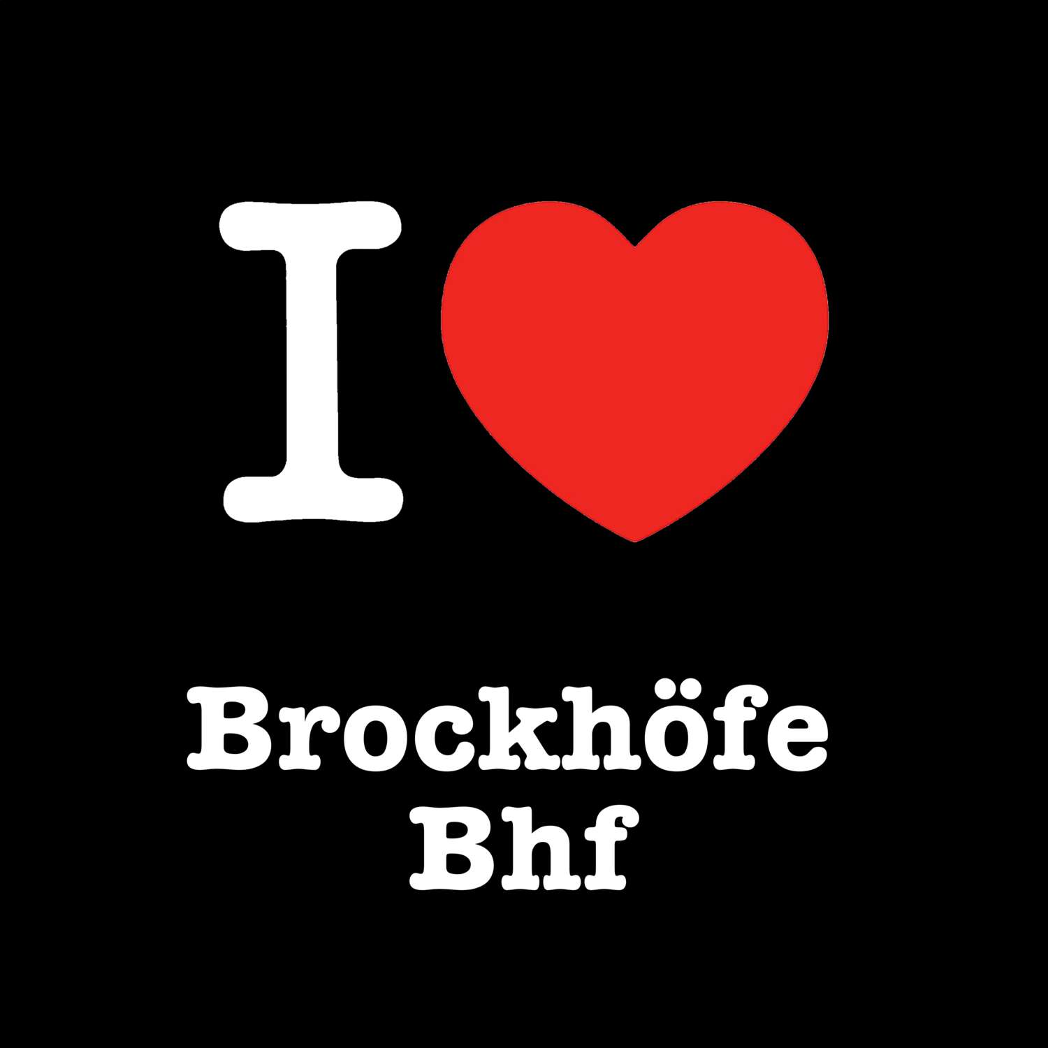 Brockhöfe Bhf T-Shirt »I love«