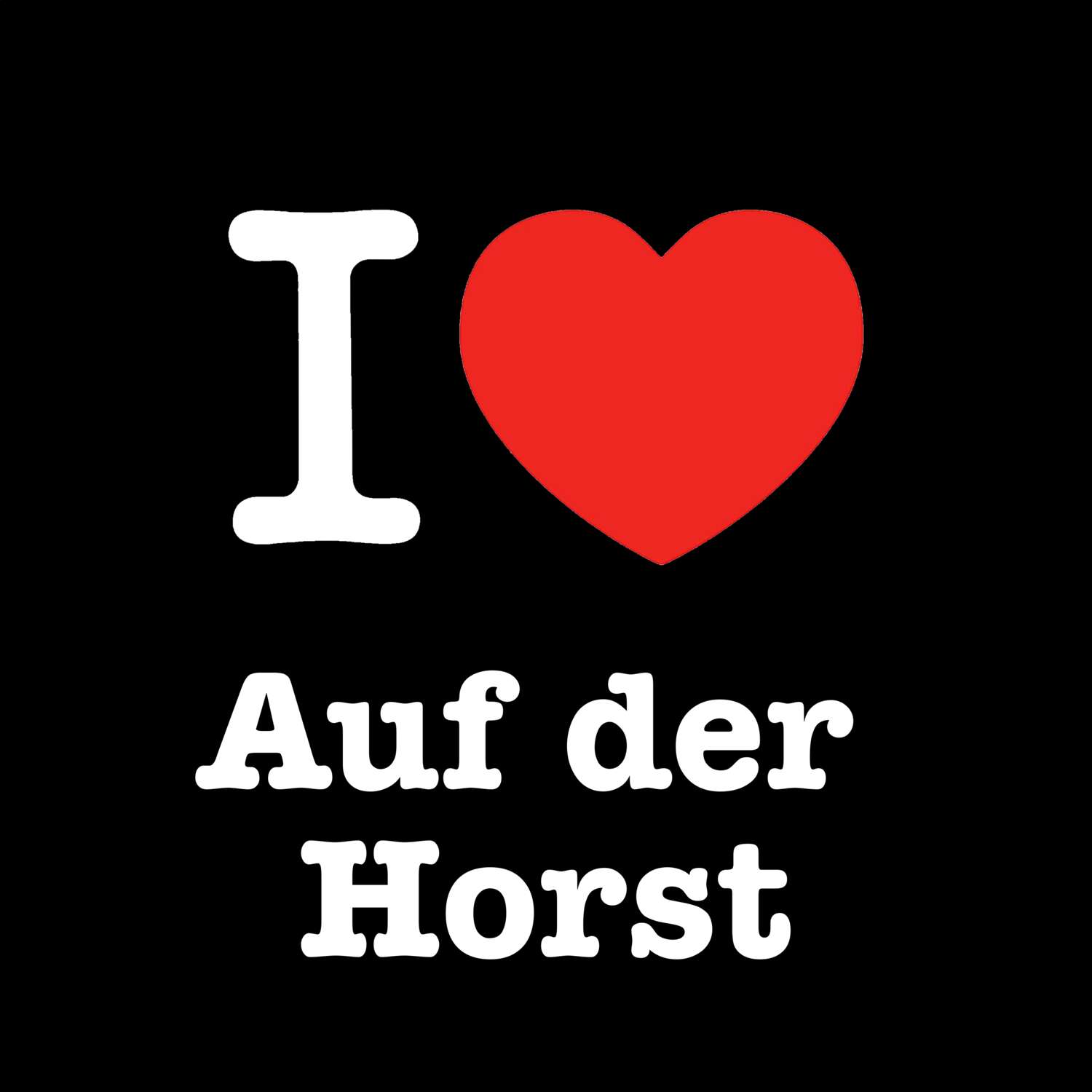 T-Shirt »I love« für den Ort »Auf der Horst«