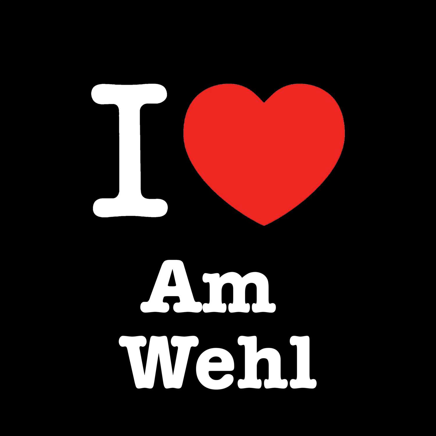 Am Wehl T-Shirt »I love«