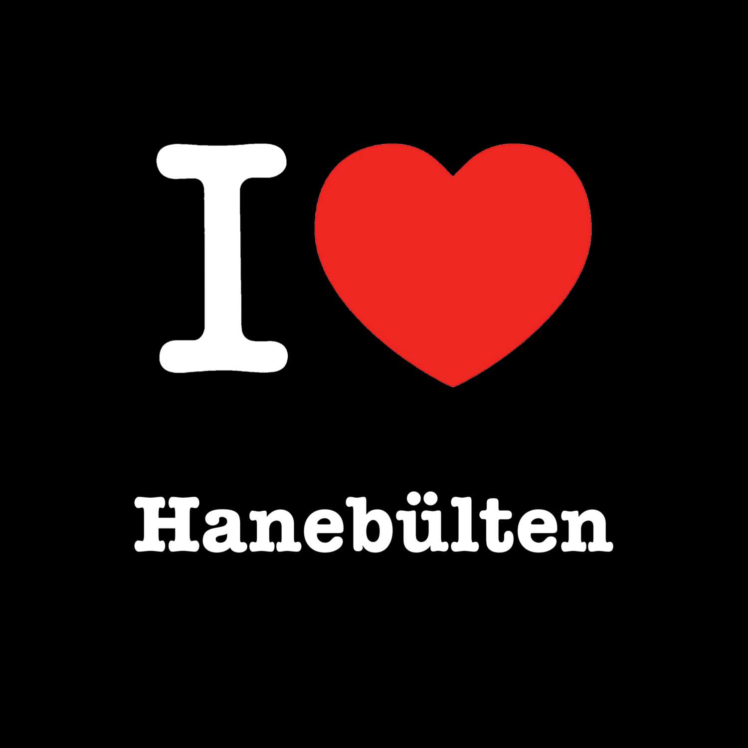 T-Shirt »I love« für den Ort »Hanebülten«