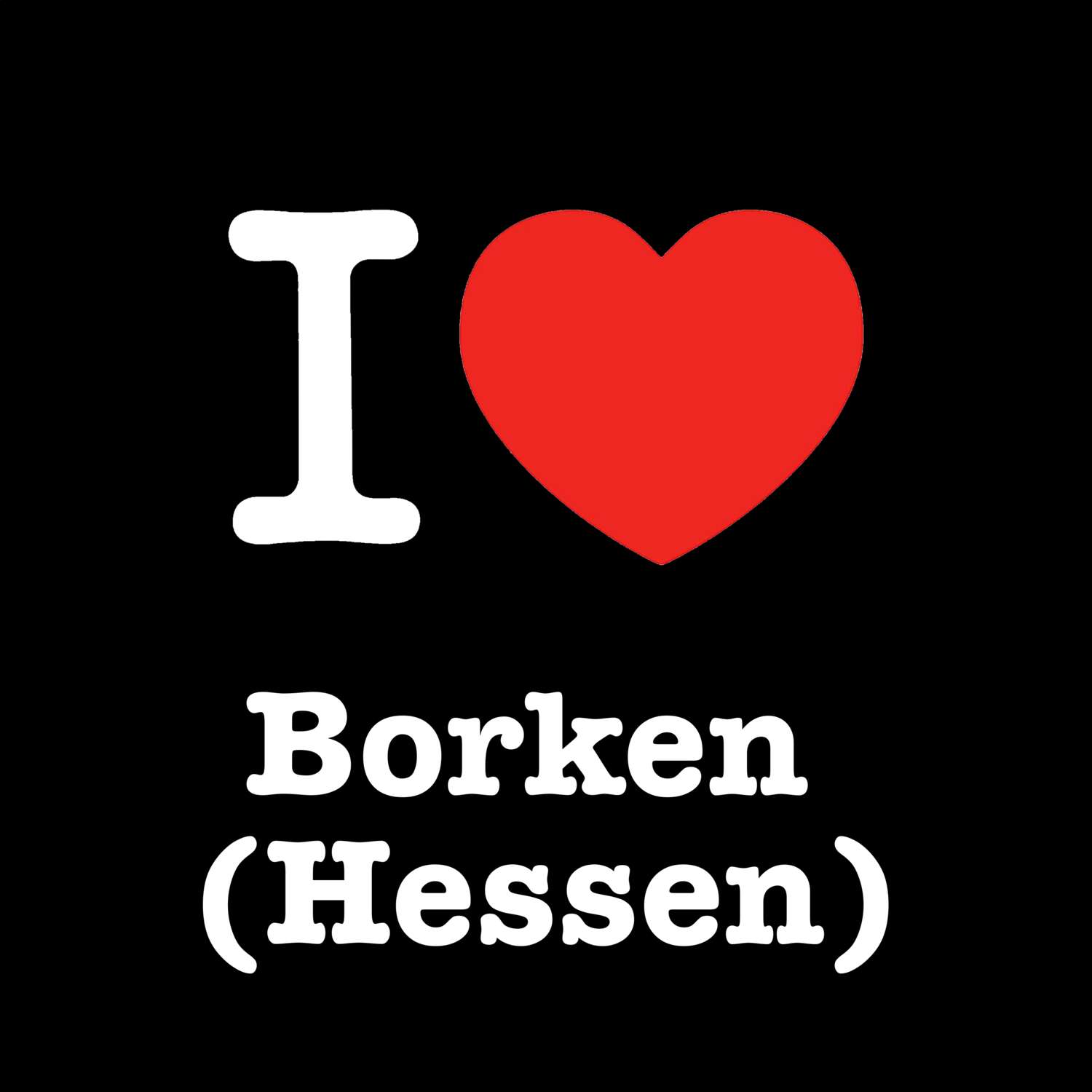 T-Shirt »I love« für den Ort »Borken (Hessen)«