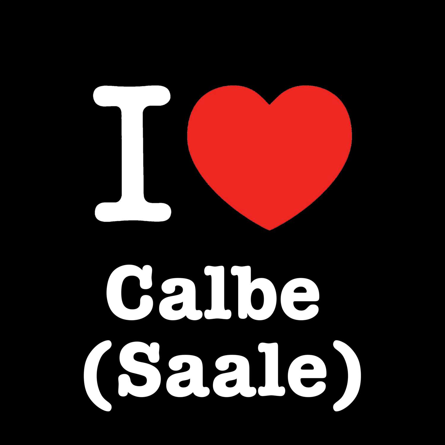 Calbe (Saale) T-Shirt »I love«