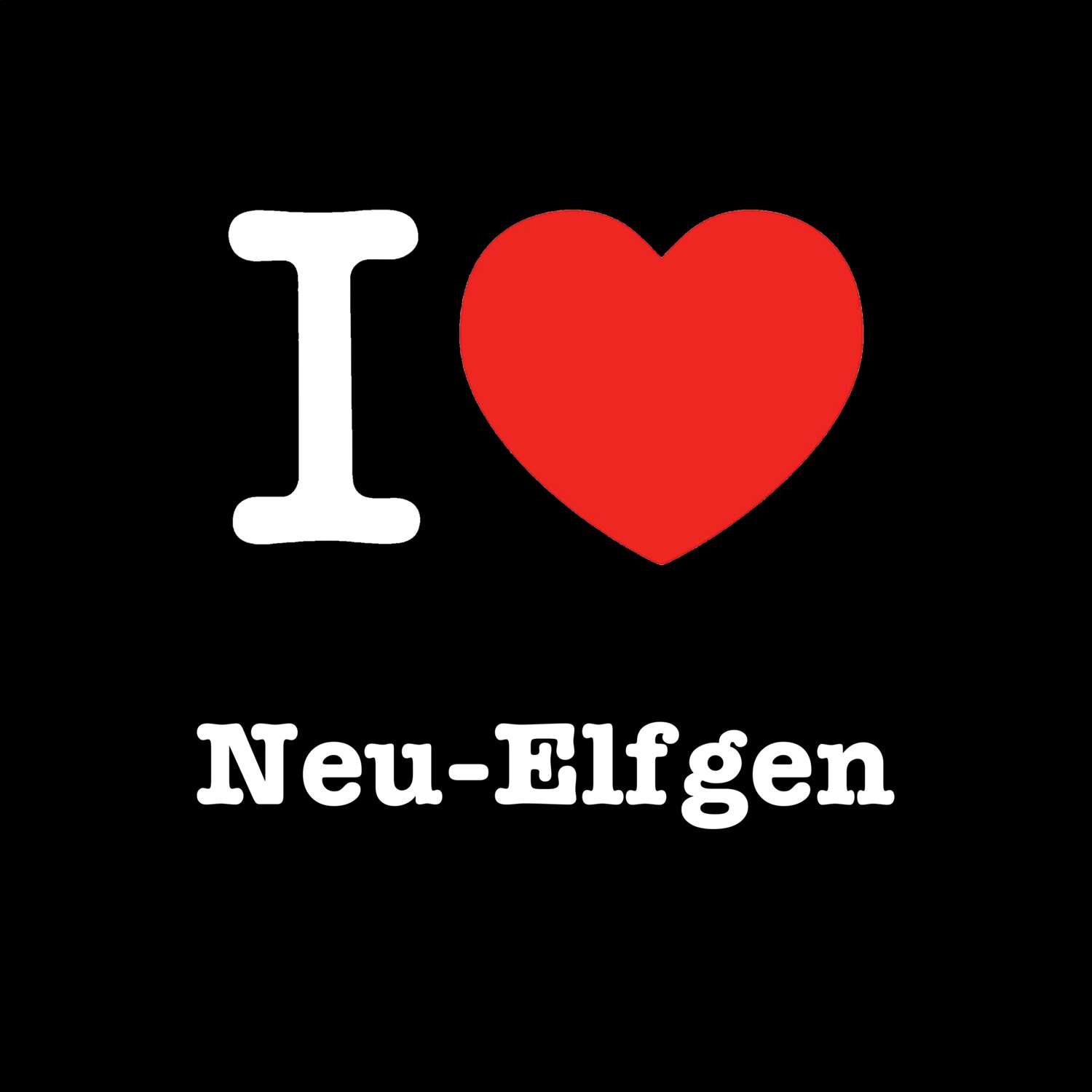 Neu-Elfgen T-Shirt »I love«