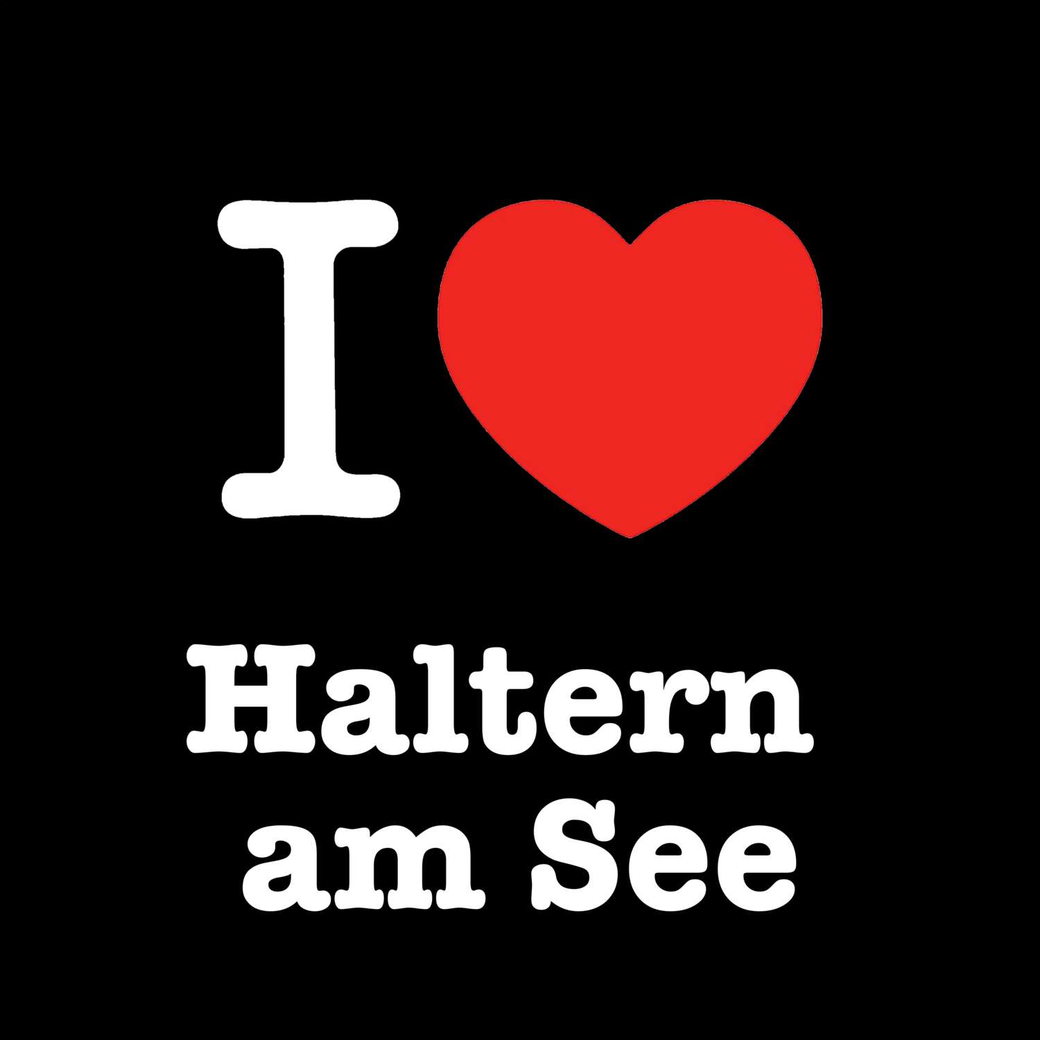 T-Shirt »I love« für den Ort »Haltern am See«