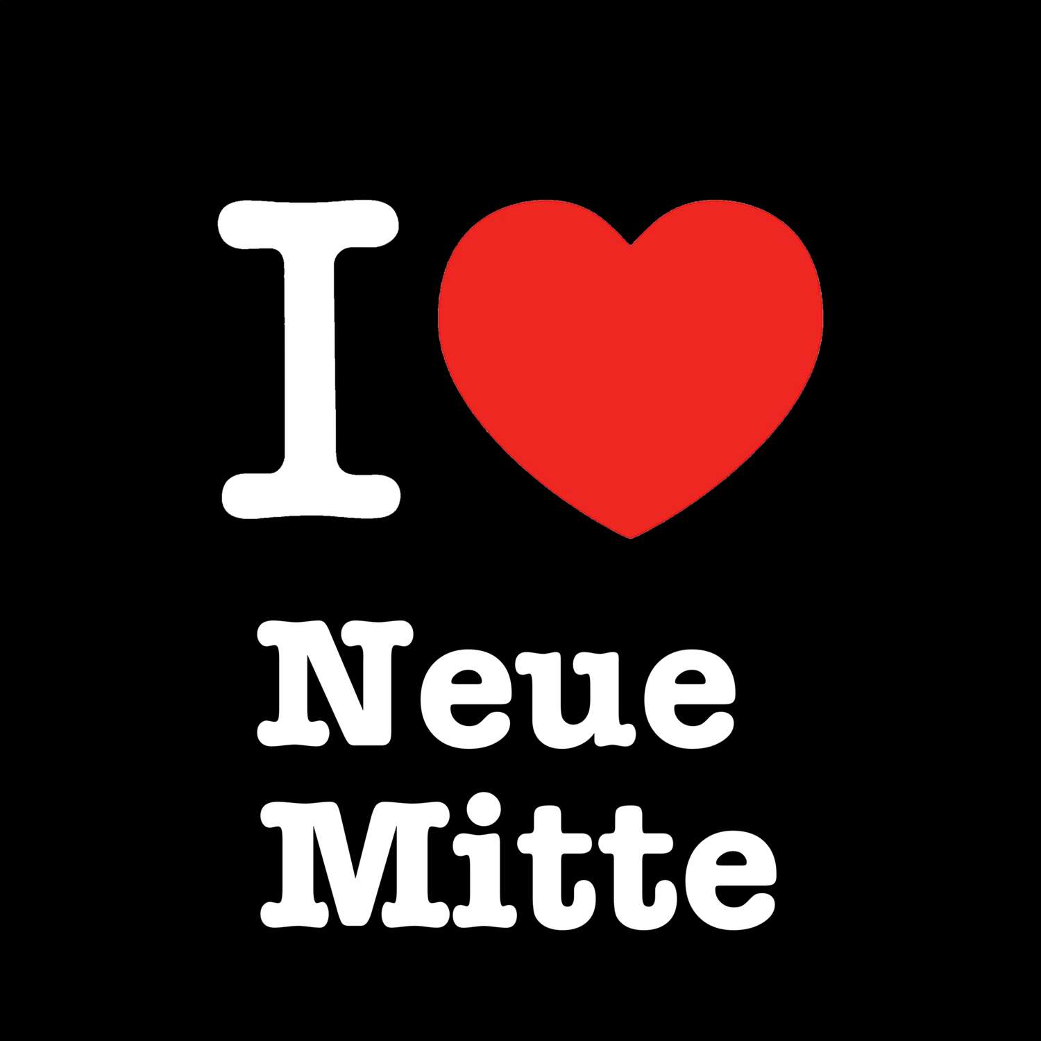 Neue Mitte T-Shirt »I love«