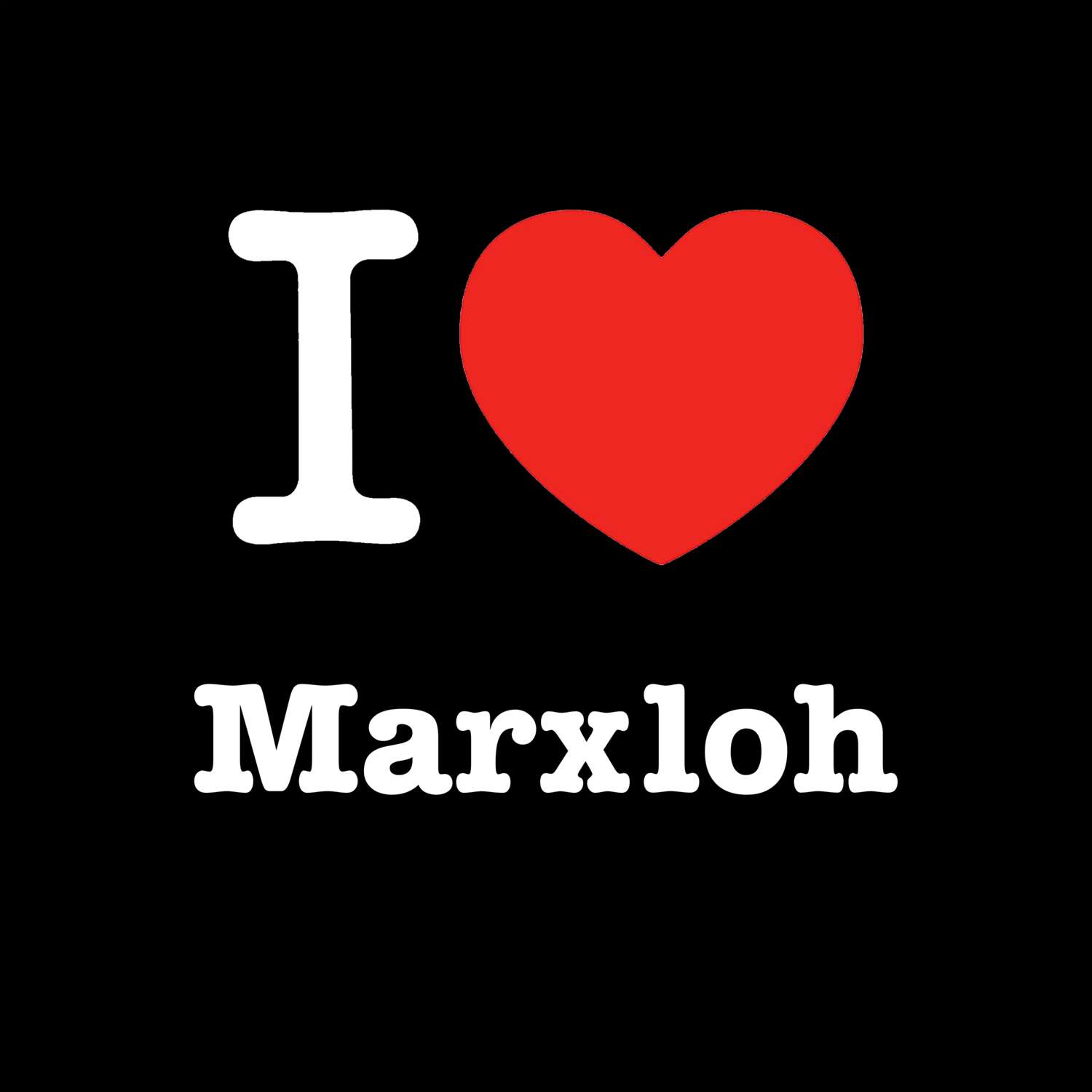 T-Shirt »I love« für den Ort »Marxloh«