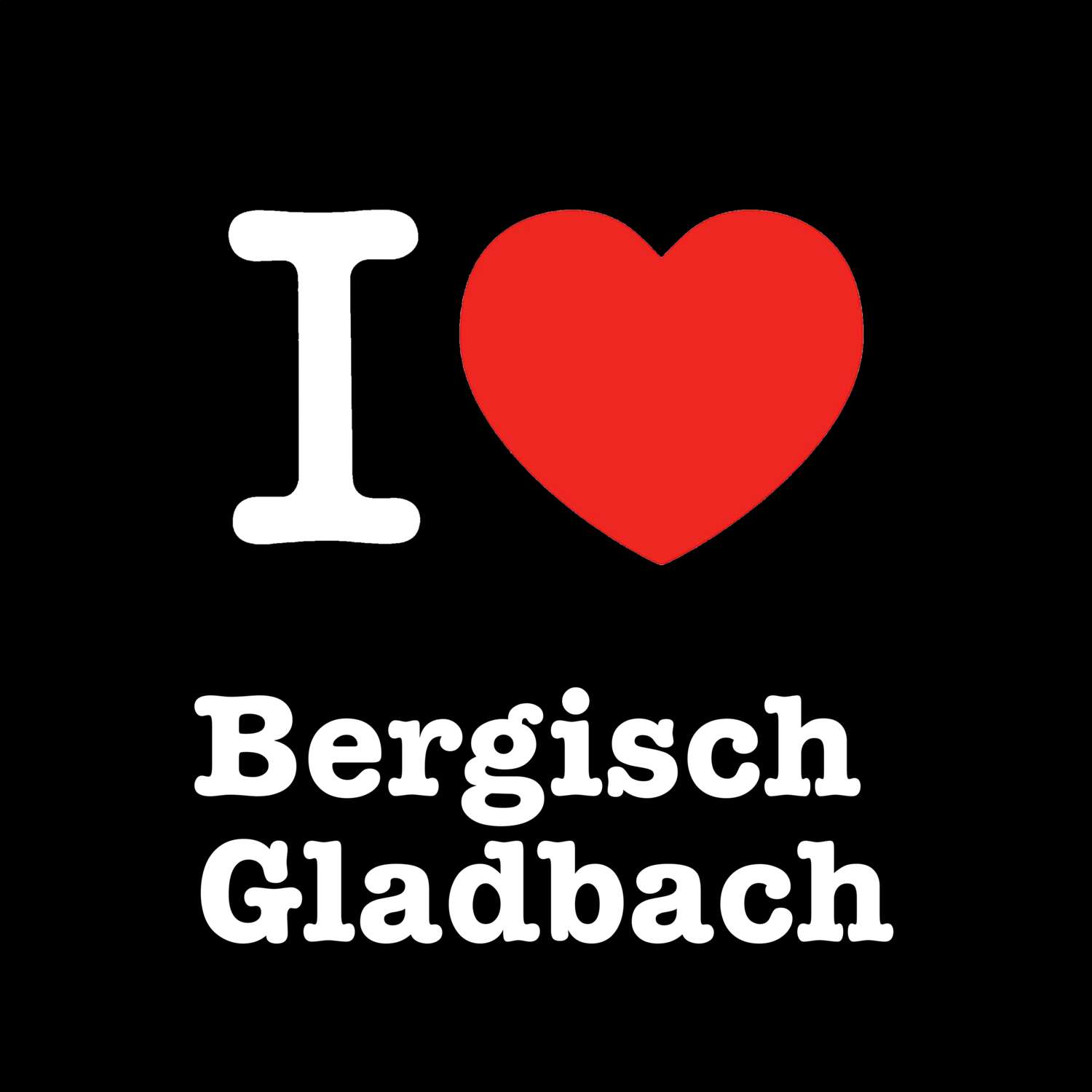 Bergisch Gladbach T-Shirt »I love«