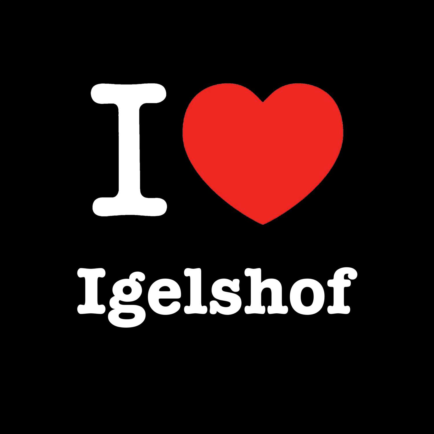 Igelshof T-Shirt »I love«