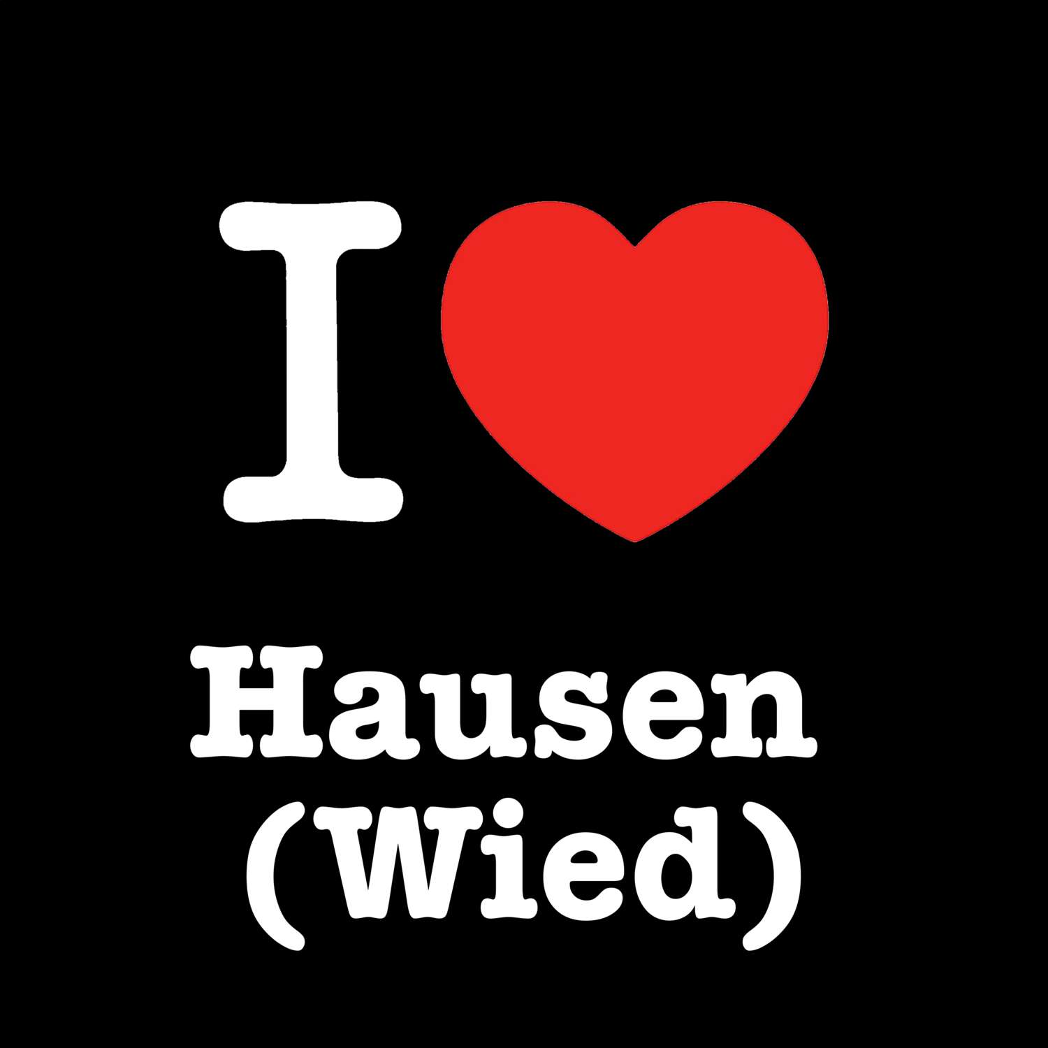 T-Shirt »I love« für den Ort »Hausen (Wied)«