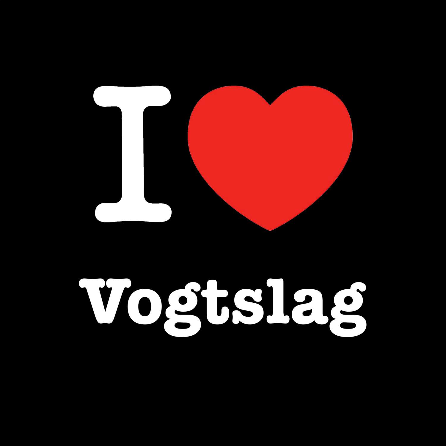 T-Shirt »I love« für den Ort »Vogtslag«