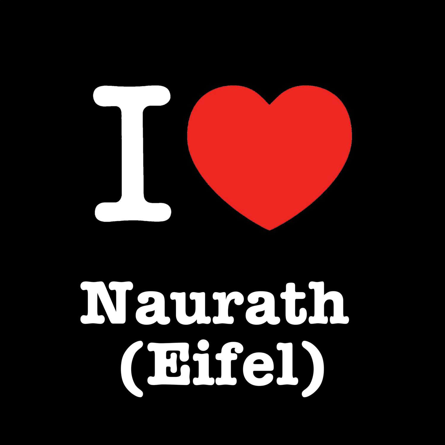 Naurath (Eifel) T-Shirt »I love«