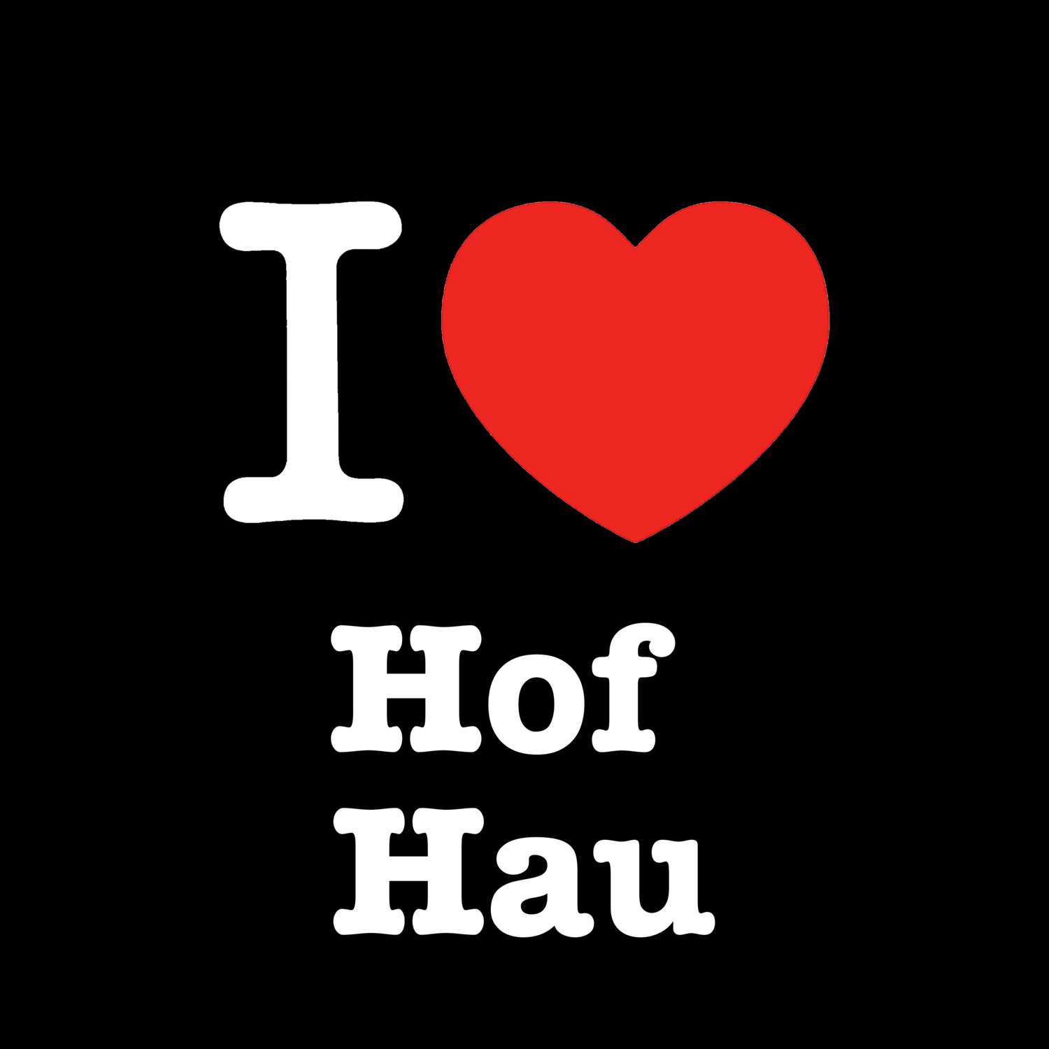 Hof Hau T-Shirt »I love«
