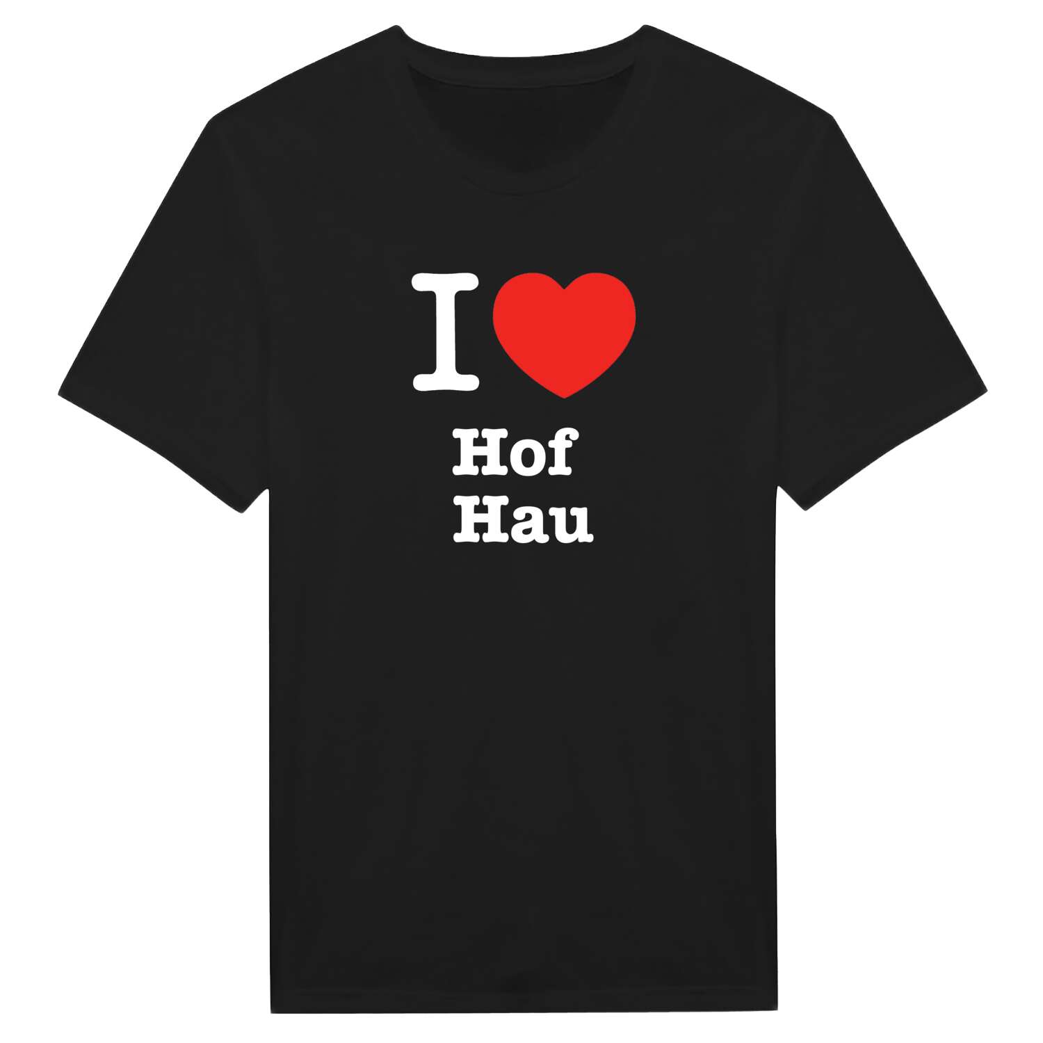 T-Shirt »I love« für den Ort »Hof Hau«