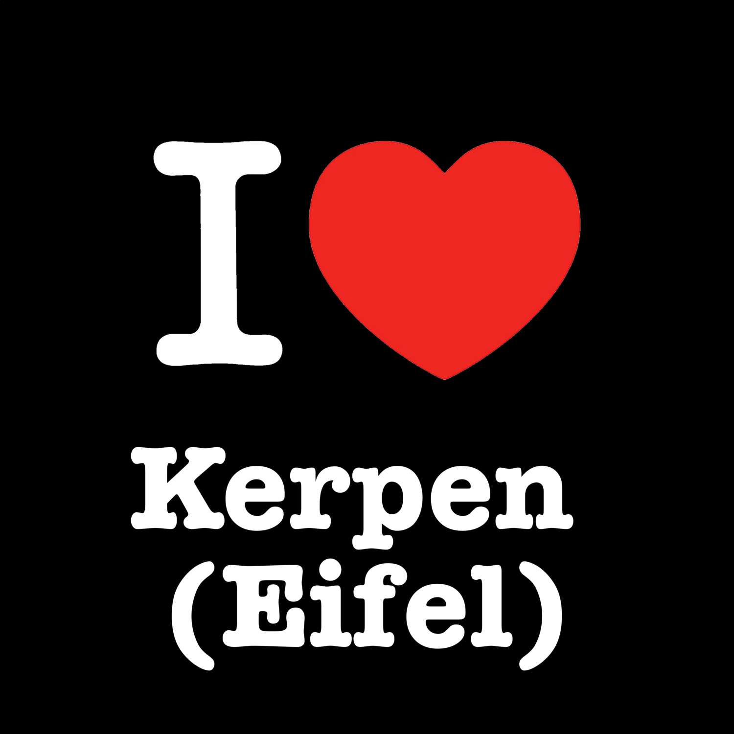 T-Shirt »I love« für den Ort »Kerpen (Eifel)«