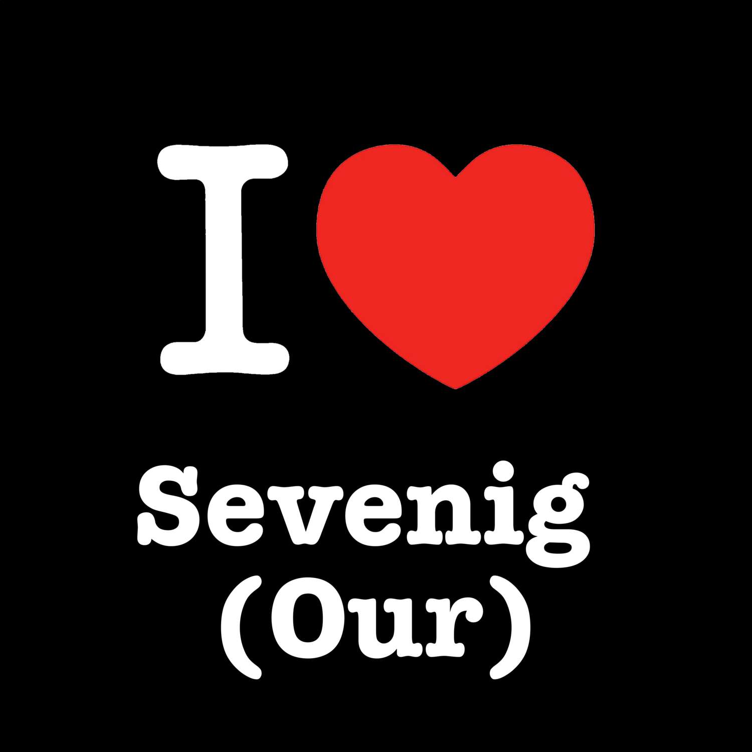 Sevenig (Our) T-Shirt »I love«