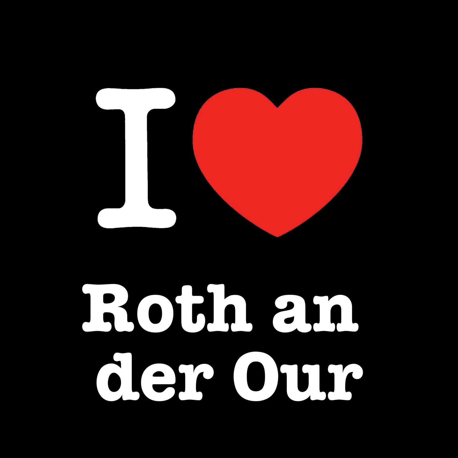 Roth an der Our T-Shirt »I love«
