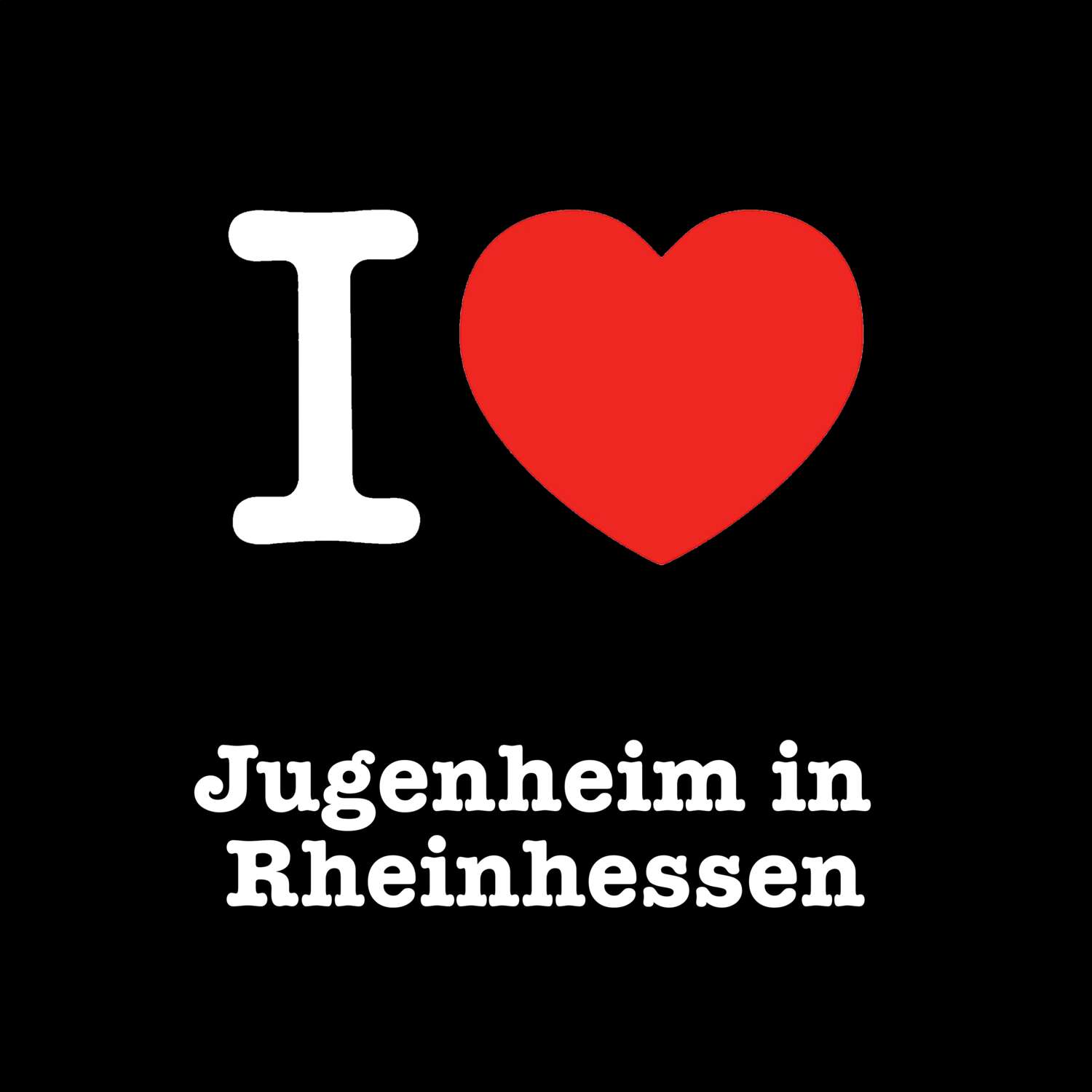 T-Shirt »I love« für den Ort »Jugenheim in Rheinhessen«