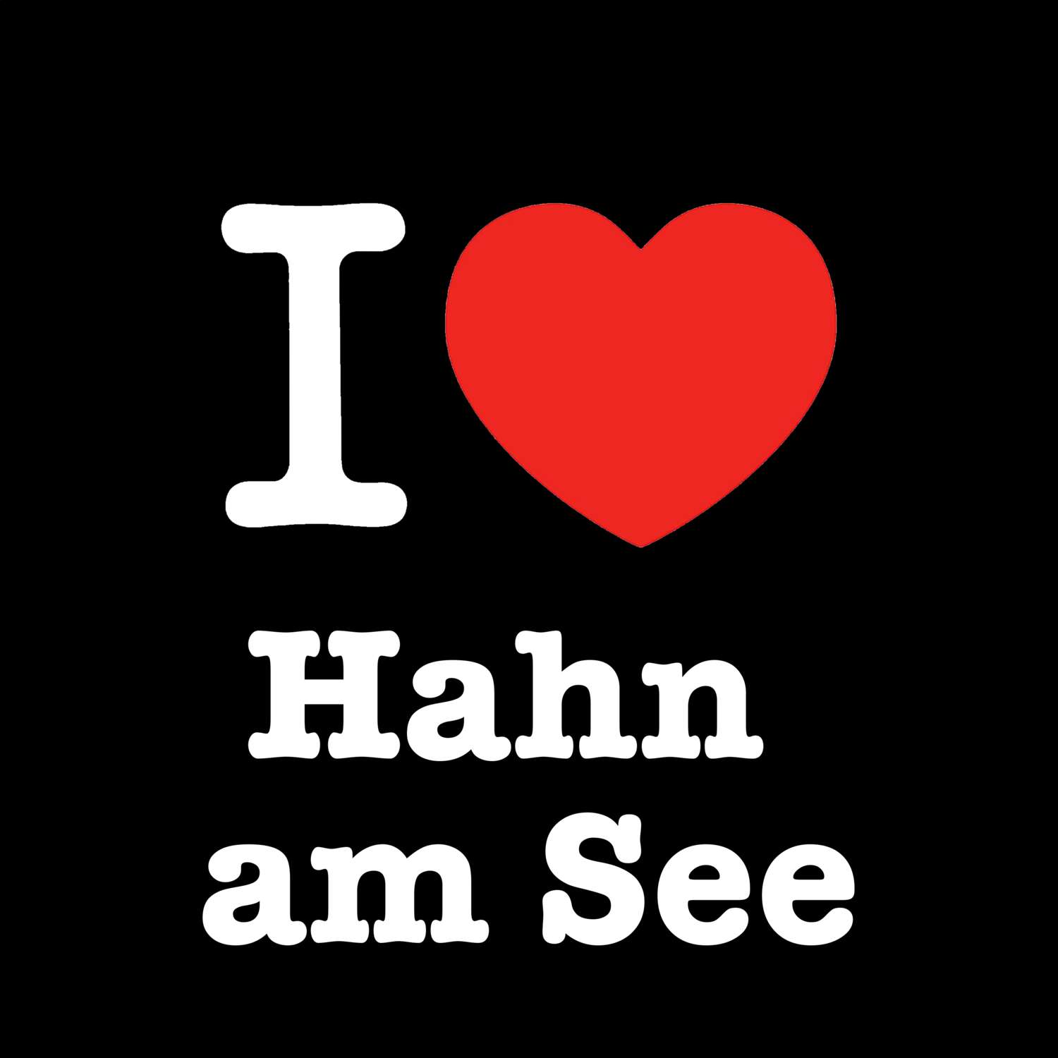 T-Shirt »I love« für den Ort »Hahn am See«