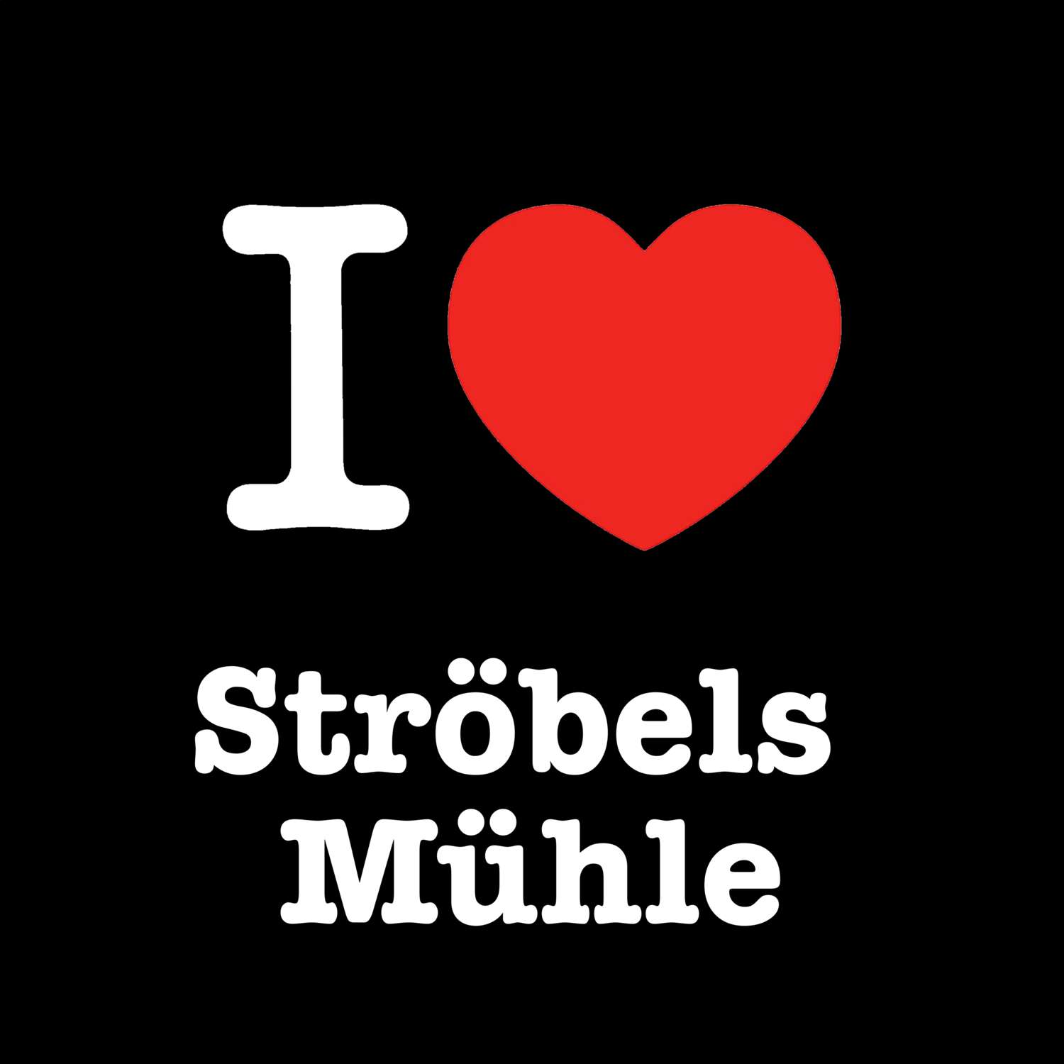 Ströbels Mühle T-Shirt »I love«
