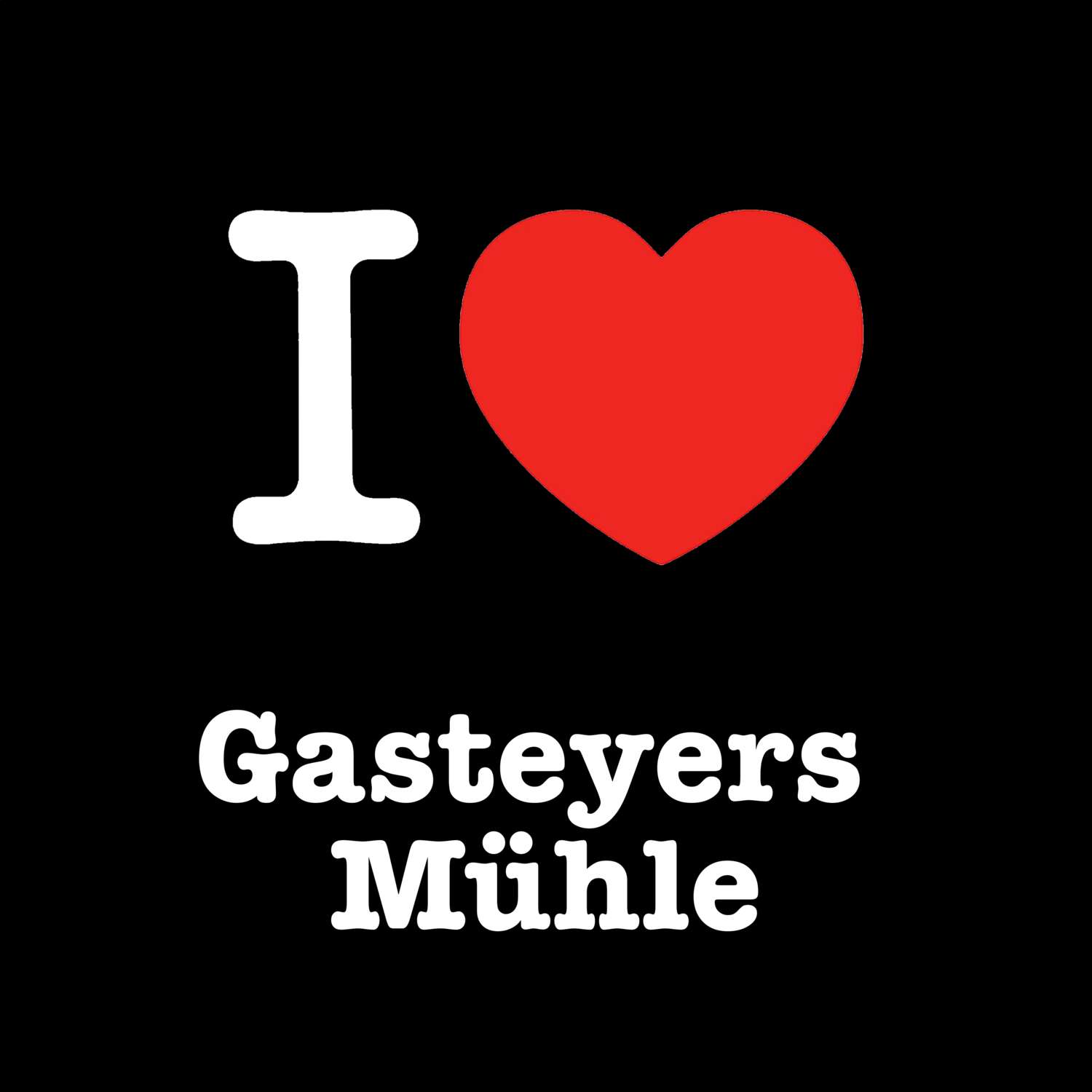 Gasteyers Mühle T-Shirt »I love«