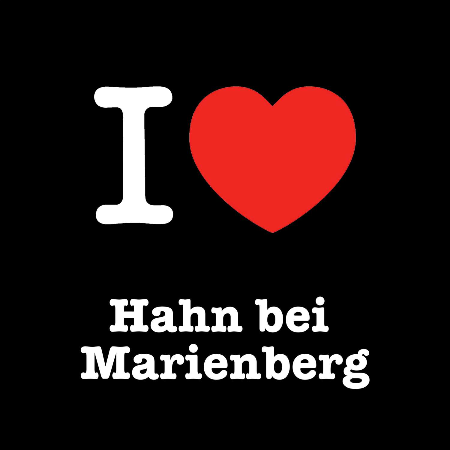 Hahn bei Marienberg T-Shirt »I love«