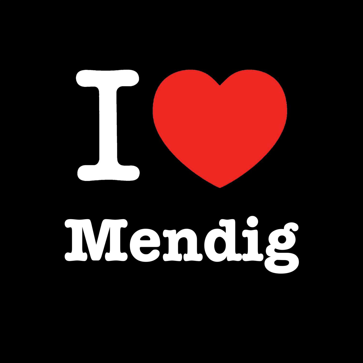 Mendig T-Shirt »I love«