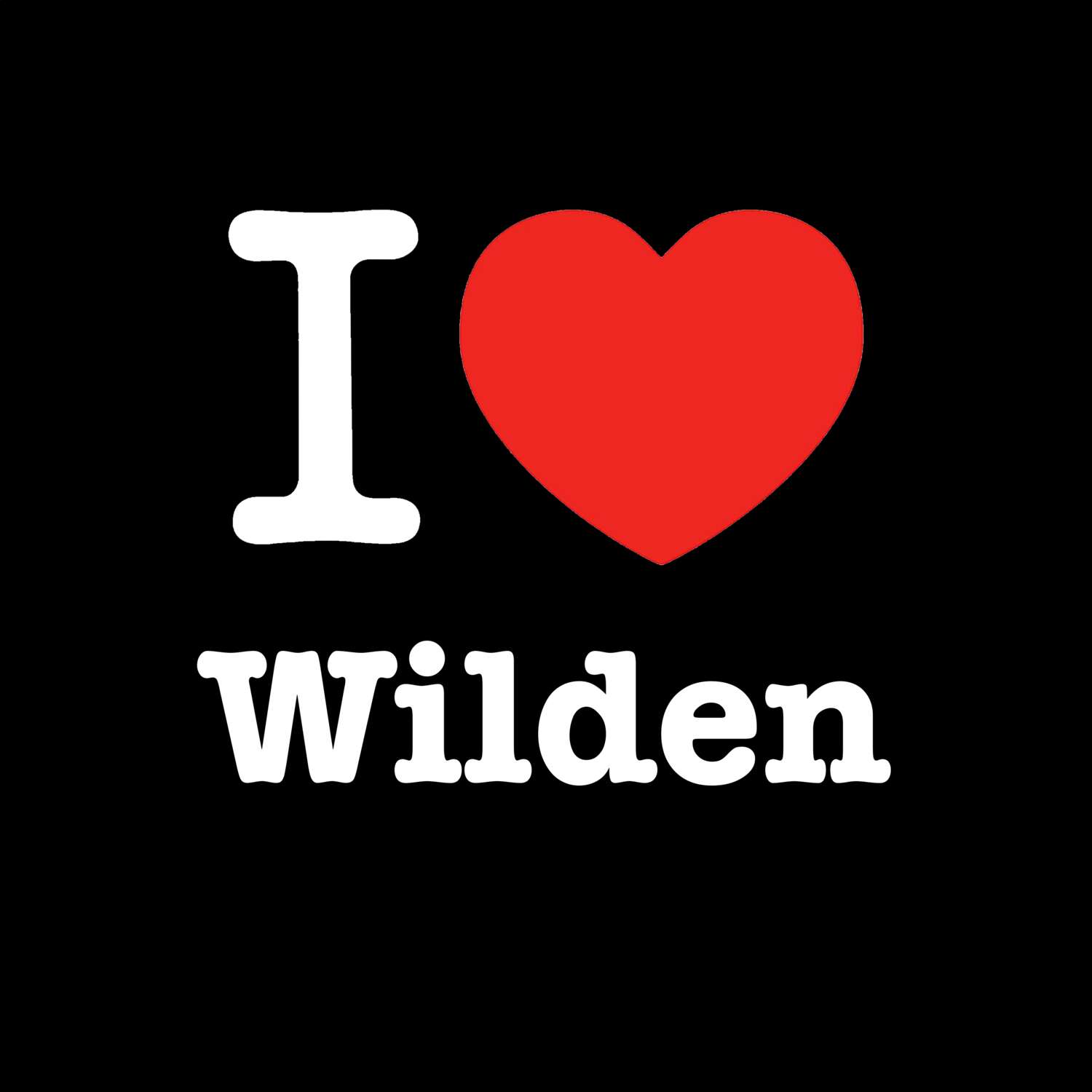 T-Shirt »I love« für den Ort »Wilden«