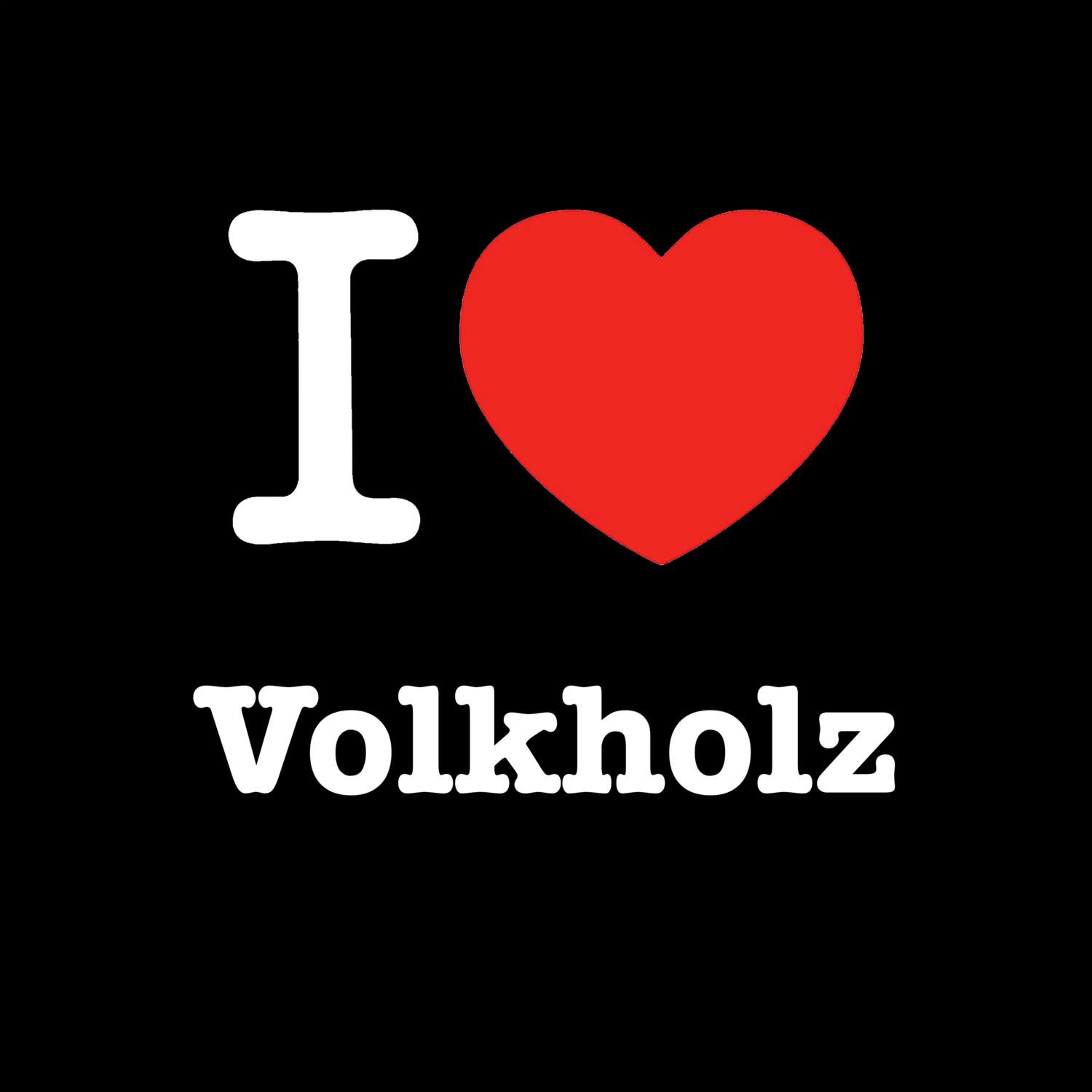T-Shirt »I love« für den Ort »Volkholz«