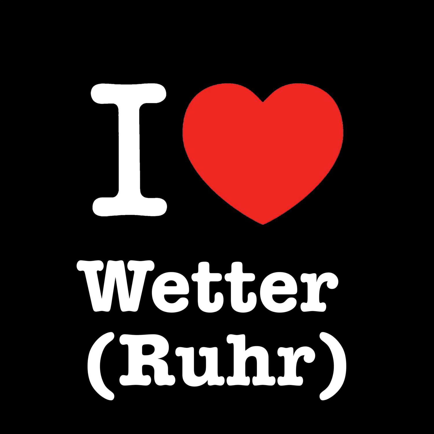 Wetter (Ruhr) T-Shirt »I love«