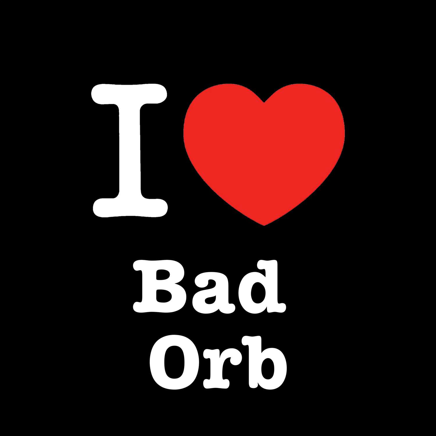 T-Shirt »I love« für den Ort »Bad Orb«