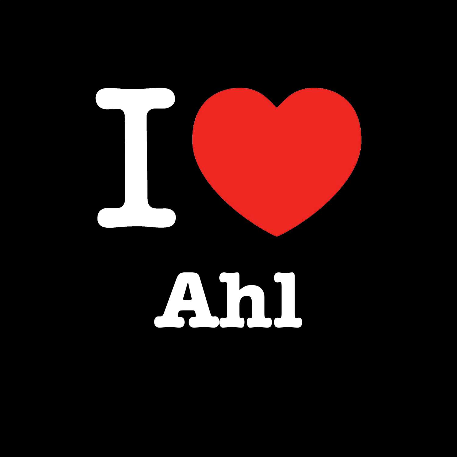 T-Shirt »I love« für den Ort »Ahl«