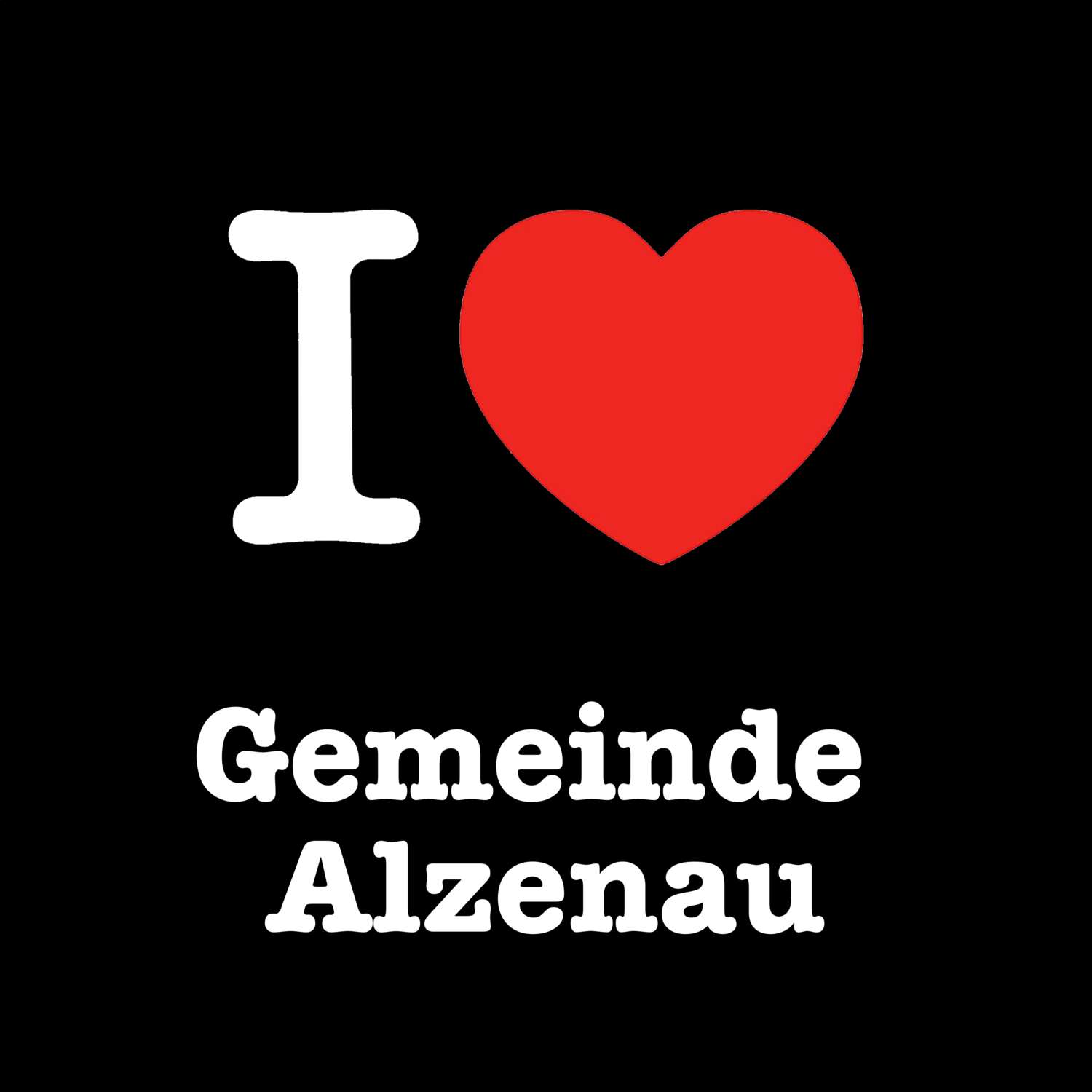 T-Shirt »I love« für den Ort »Gemeinde Alzenau«