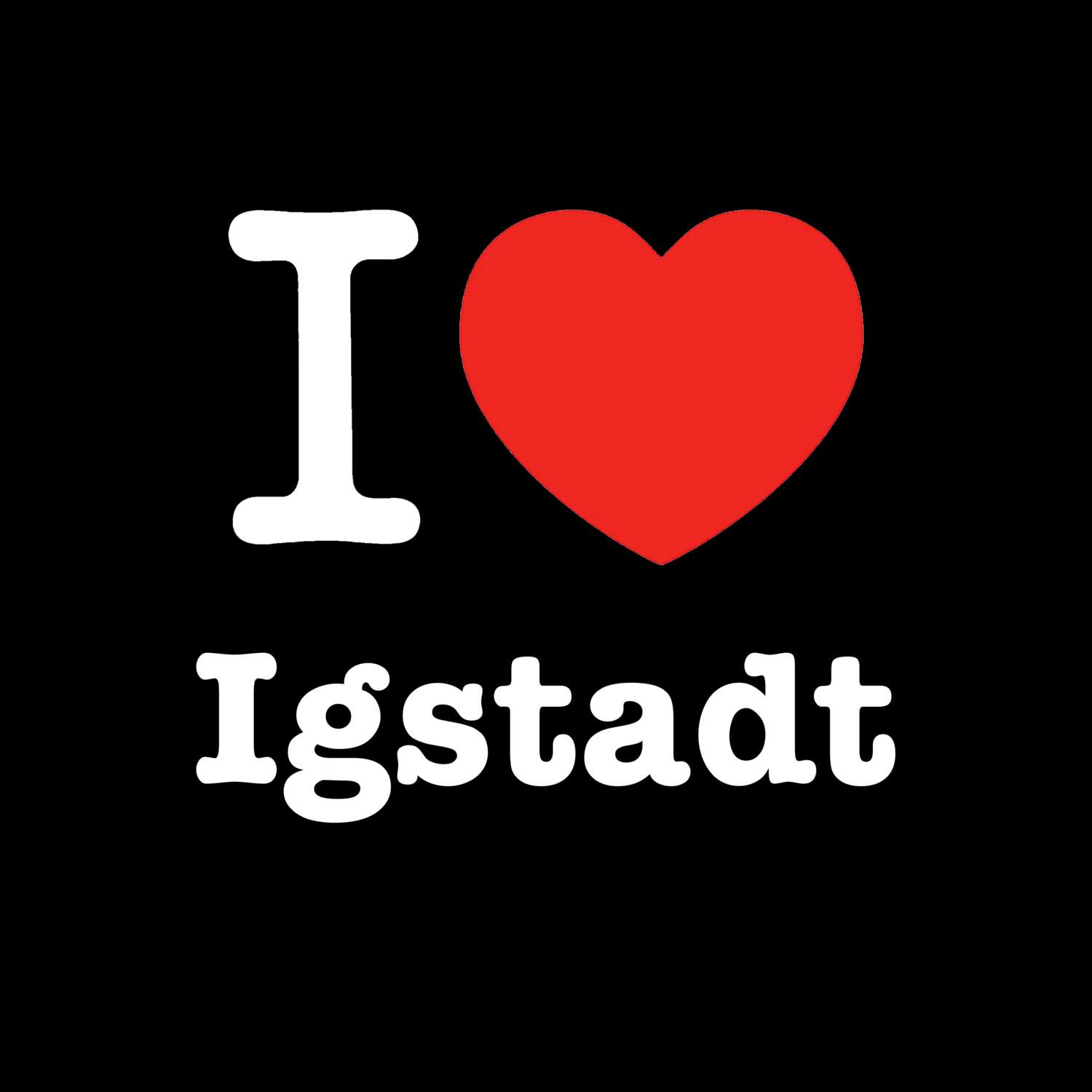 T-Shirt »I love« für den Ort »Igstadt«