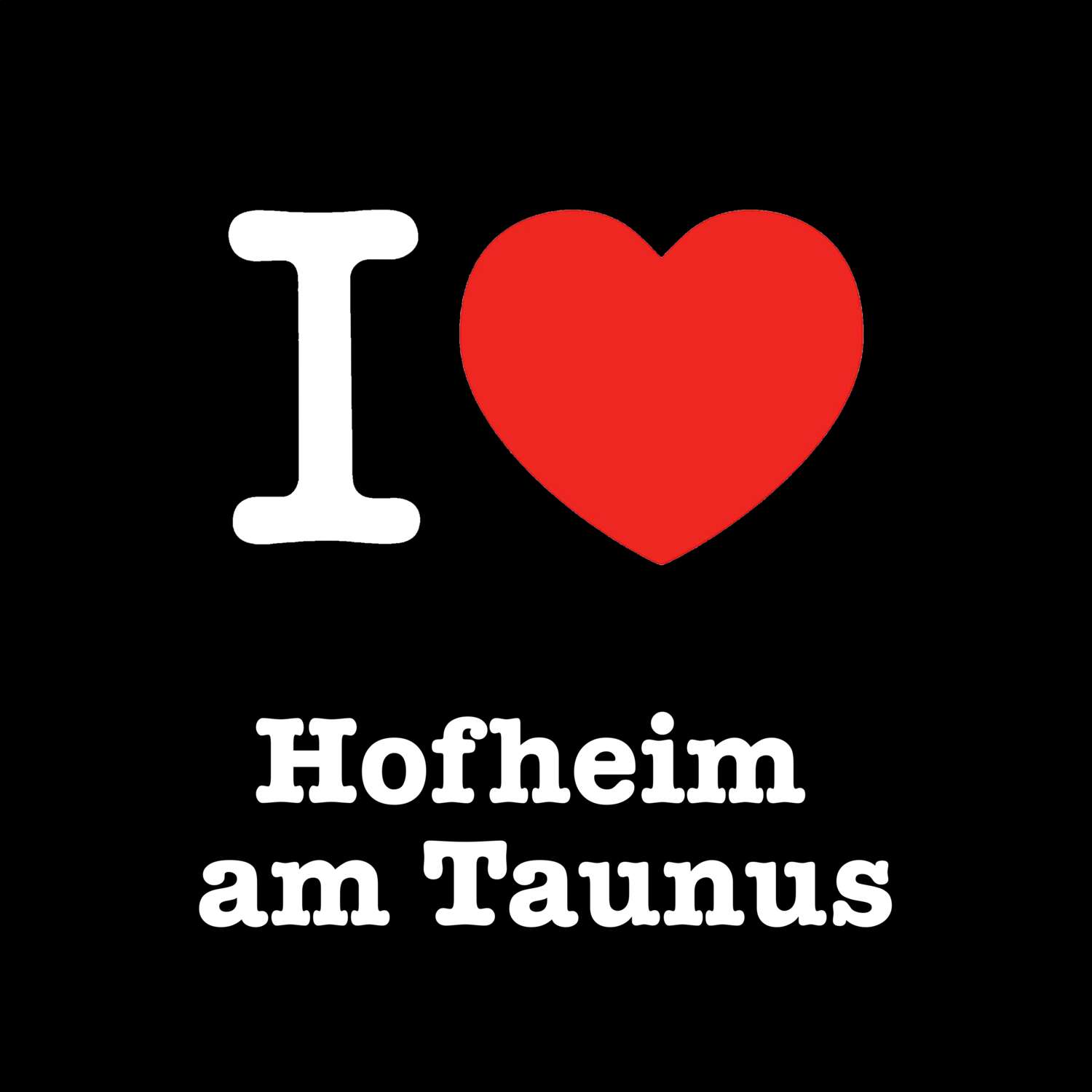 Hofheim am Taunus T-Shirt »I love«